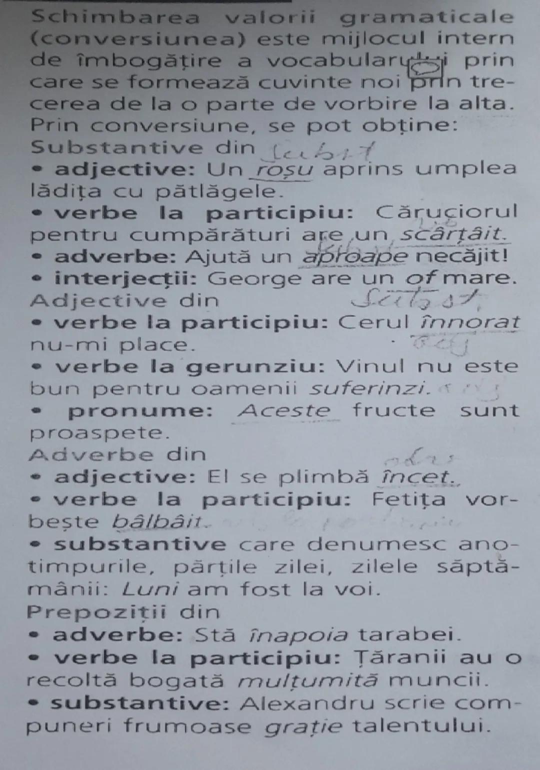 --- OCR Start ---
valorii
gramaticale
Schimbarea
(conversiunea) este mijlocul intern
de îmbogățire a vocabulary
prin
care se formează cuvint