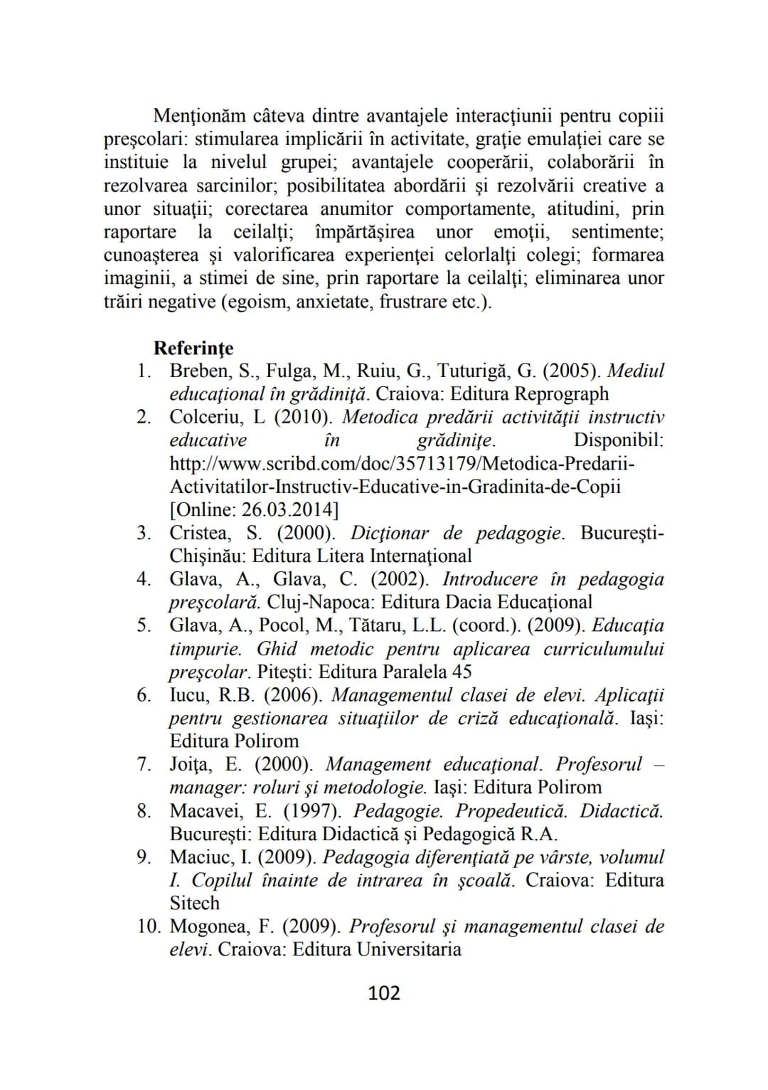 Florentina MOGONEA (coordonator)
Alexandrina Mihaela POPESCU * Mihaela Aurelia ŞTEFAN *
Ecaterina Sarah FRĂSINEANU * Florentin Remus MOGONEA