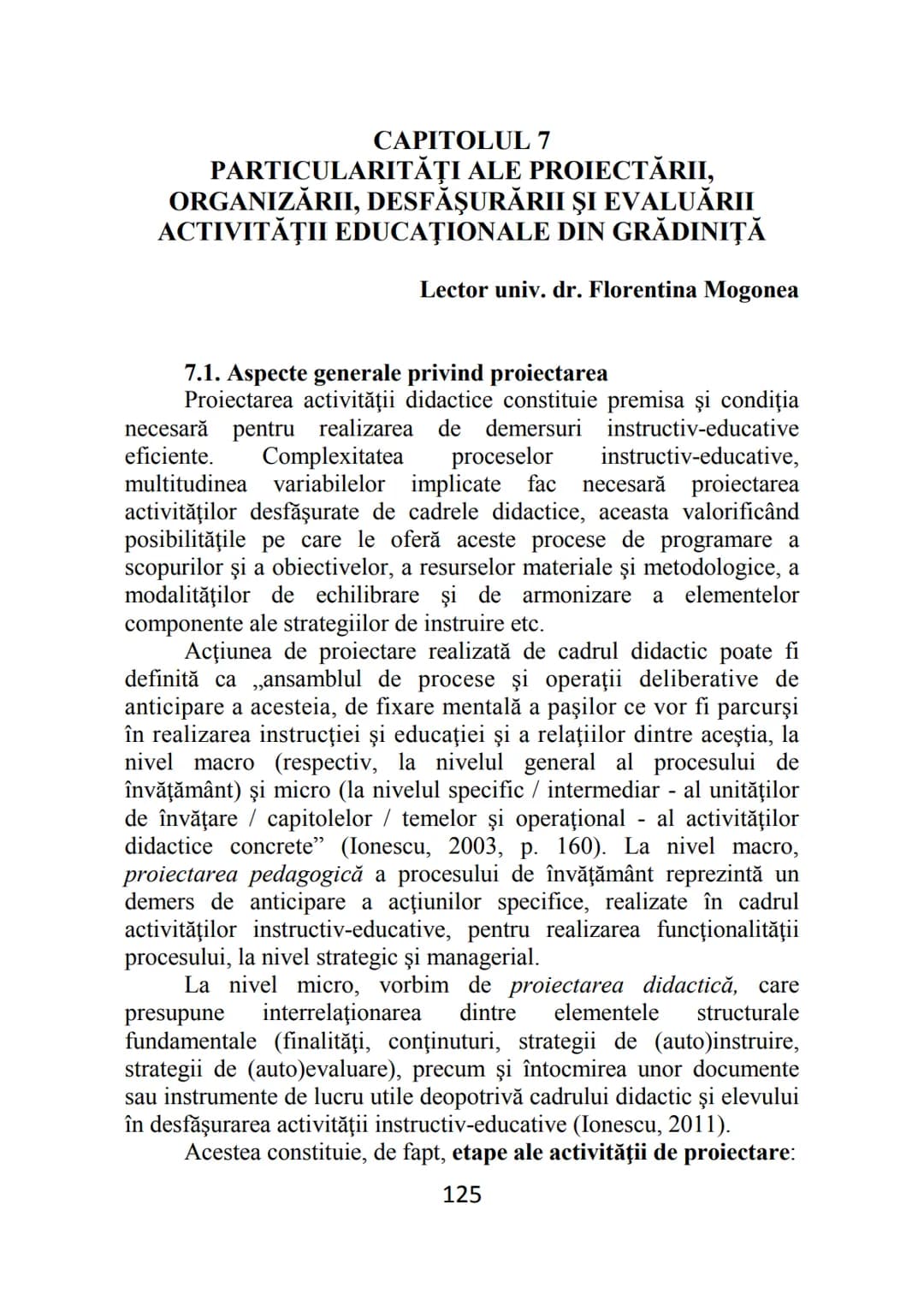 Florentina MOGONEA (coordonator)
Alexandrina Mihaela POPESCU * Mihaela Aurelia ŞTEFAN *
Ecaterina Sarah FRĂSINEANU * Florentin Remus MOGONEA