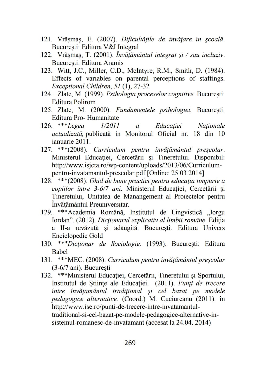 Florentina MOGONEA (coordonator)
Alexandrina Mihaela POPESCU * Mihaela Aurelia ŞTEFAN *
Ecaterina Sarah FRĂSINEANU * Florentin Remus MOGONEA