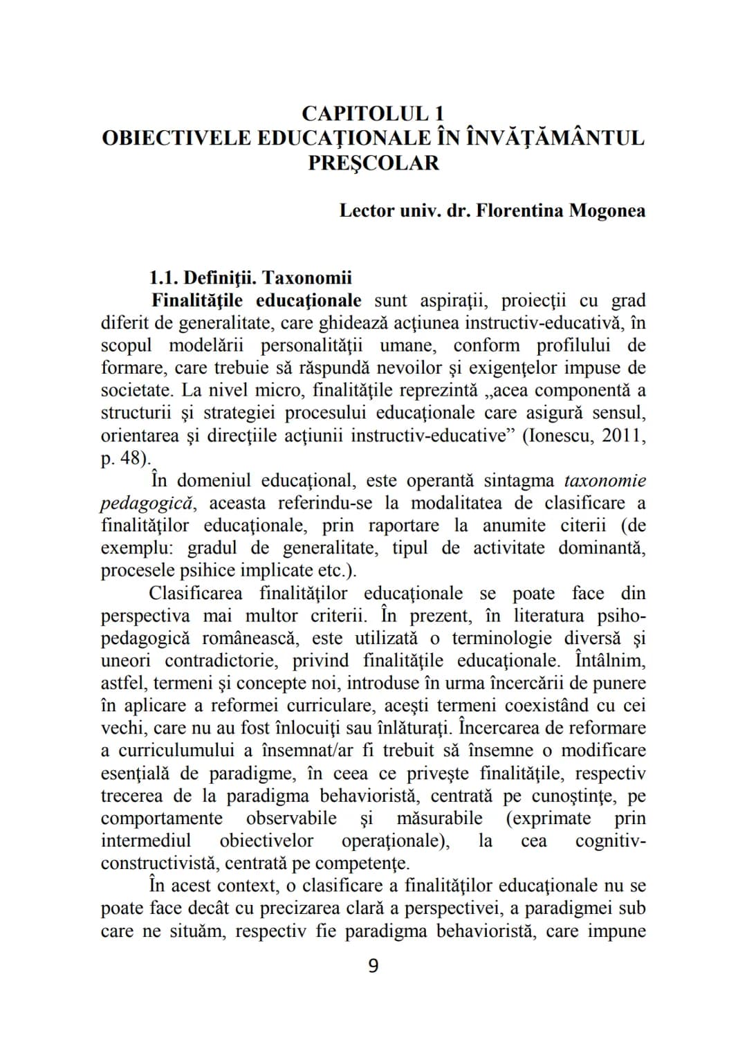 Florentina MOGONEA (coordonator)
Alexandrina Mihaela POPESCU * Mihaela Aurelia ŞTEFAN *
Ecaterina Sarah FRĂSINEANU * Florentin Remus MOGONEA