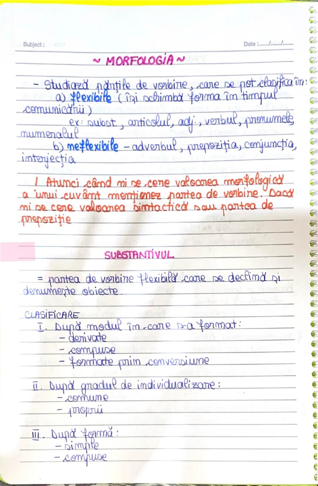 Subject:

~MORFOLOGIAN~

Date

- Studiază nănțile de vorbire, care se pot elasifica îm:
a) flexibile (îşi schimbă forma în timpul
comunicari