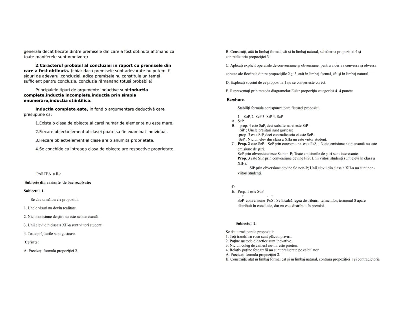 --- OCR Start ---
LOGICĂ
Conținut minimal pentru bac
1. OBIECTUL DE STUDIU AL LOGICII
-În sens restrîns logica studiază din punct de vedere 