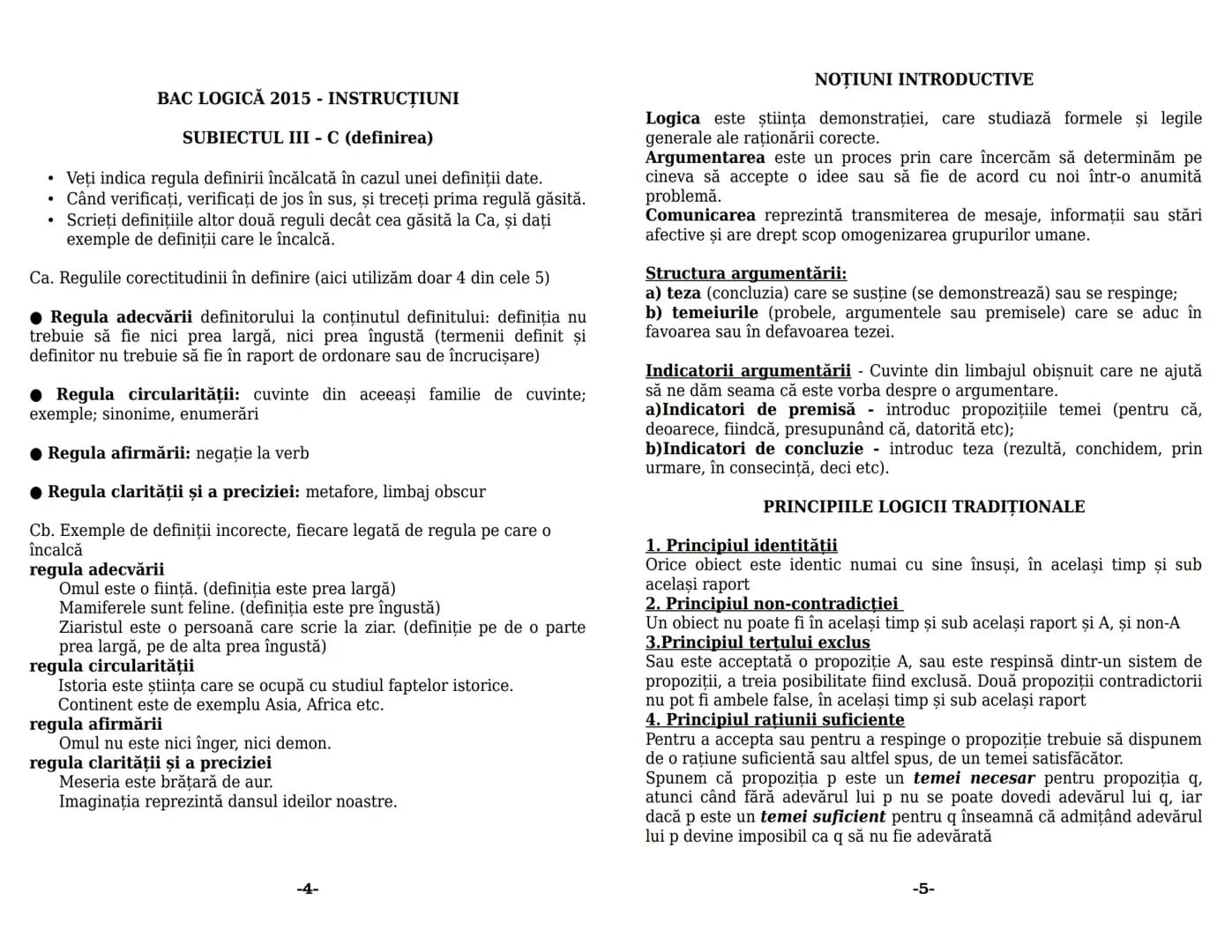 --- OCR Start ---
LOGICĂ
Conținut minimal pentru bac
1. OBIECTUL DE STUDIU AL LOGICII
-În sens restrîns logica studiază din punct de vedere 