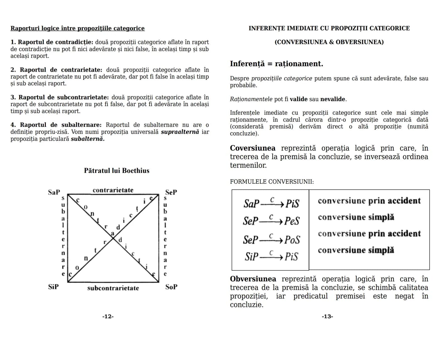 --- OCR Start ---
LOGICĂ
Conținut minimal pentru bac
1. OBIECTUL DE STUDIU AL LOGICII
-În sens restrîns logica studiază din punct de vedere 