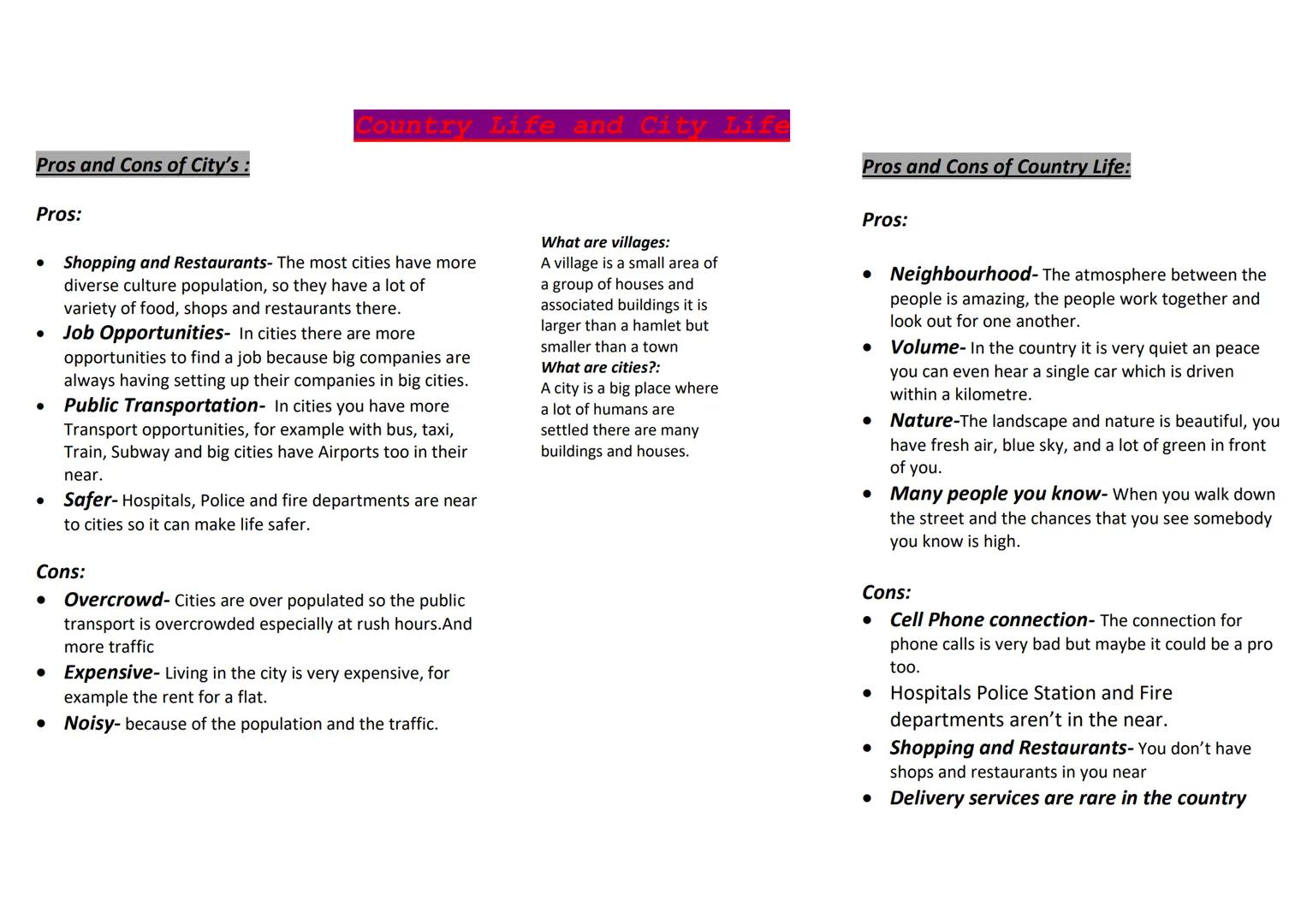 # Country Life and City Life

Pros and Cons of City's :

Pros:

• Shopping and Restaurants- The most cities have more
diverse culture popula
