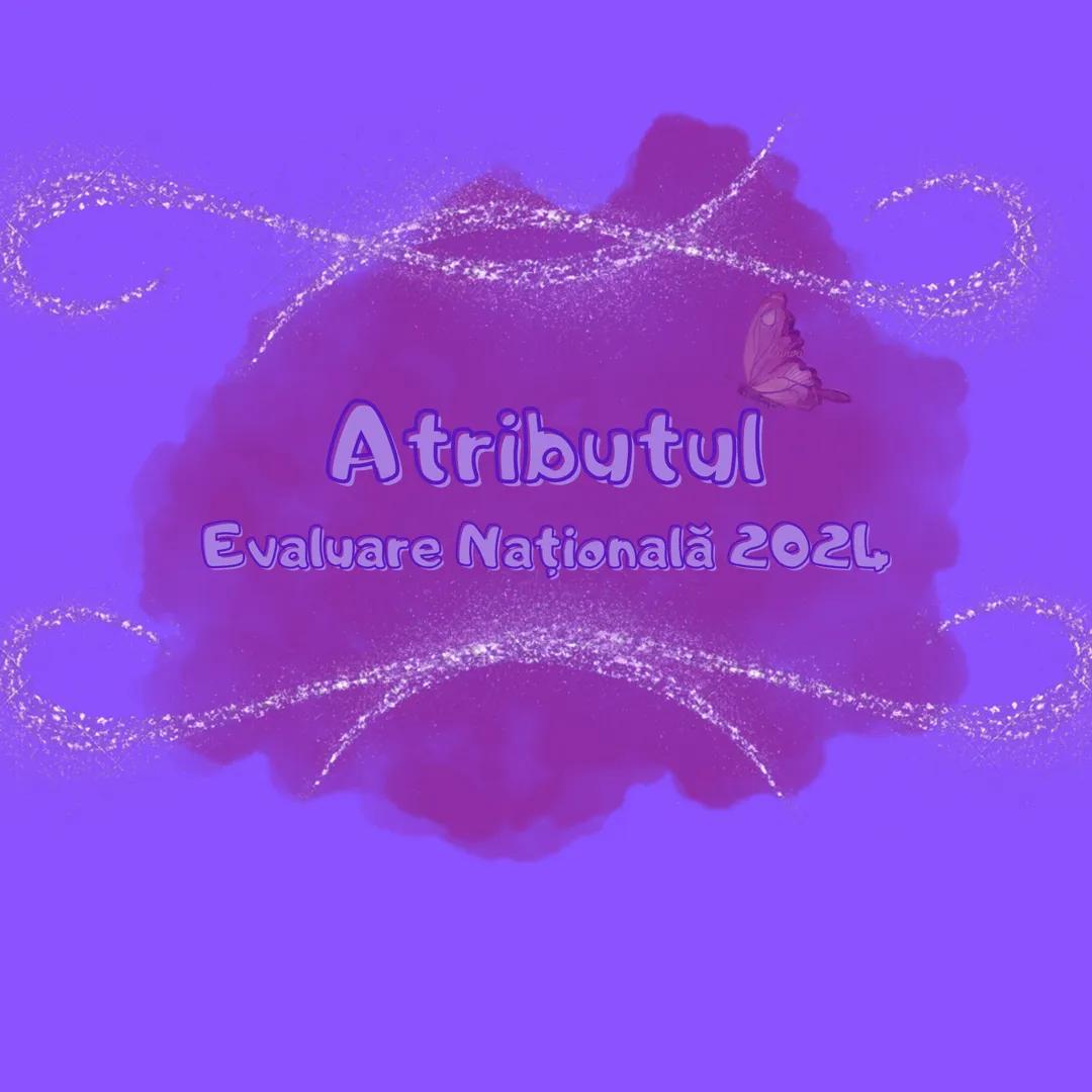 ## Atributul

Evaluare Națională 2021 Canva
Atributul
Canva
Adverbul este partea de vorbire neflexibilă care arată
circumstanţele desfăşurăr