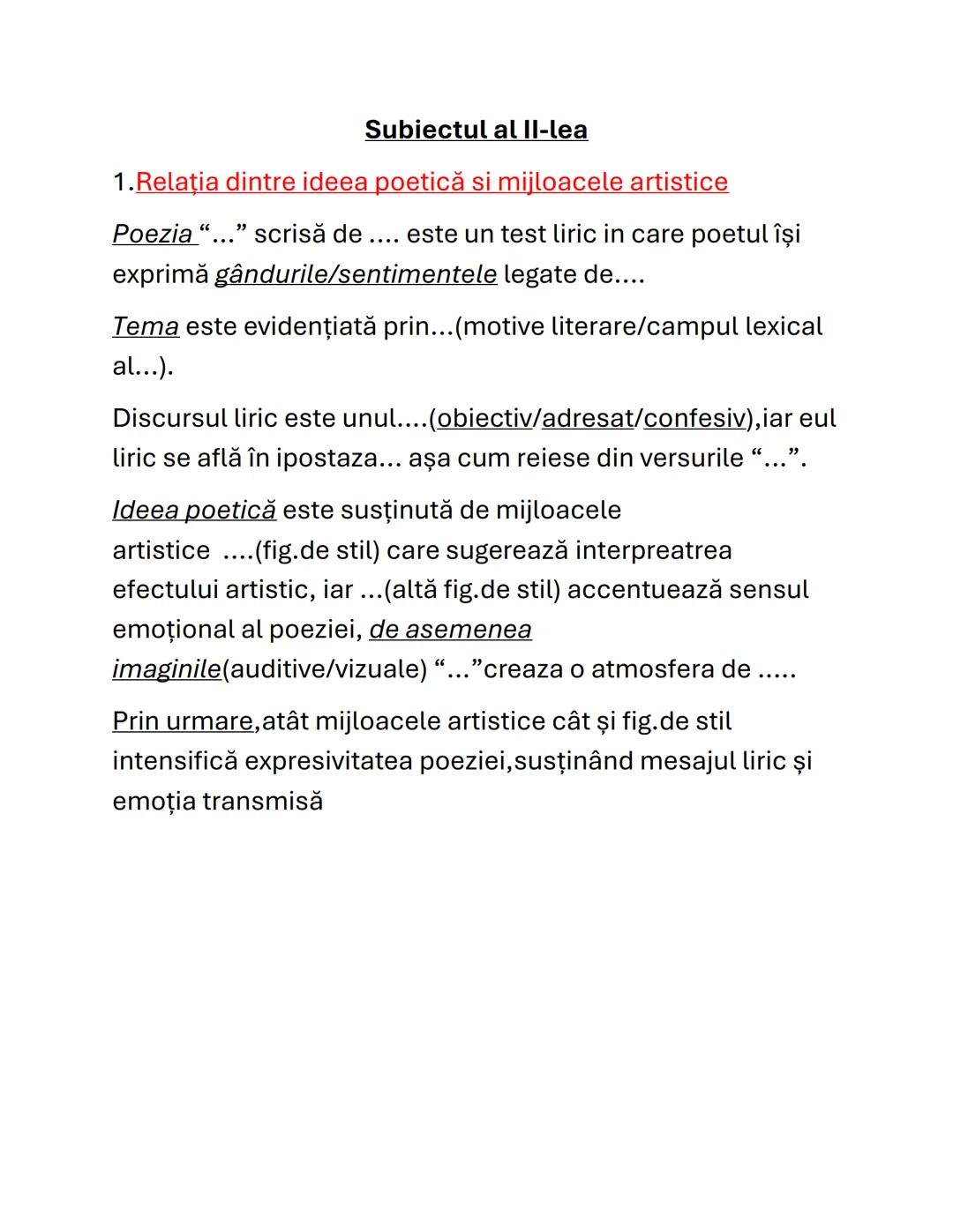 --- OCR Start ---
Subiectul al II-lea
1. Relaţia dintre ideea poetică si mijloacele artistice
Poezia "..." scrisă de .... este un test liric