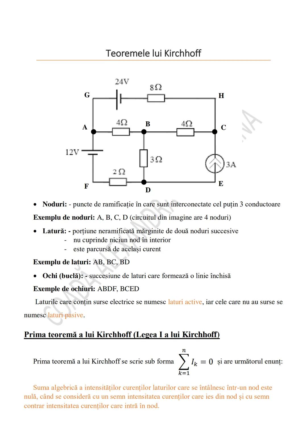 # Teoremele lui Kirchhoff

24V

8Ω

G H

4Ω B 4Ω

A C

12V

3Ω

2Ω

F D E

3A

VA

*   Noduri: - puncte de ramificație în care sunt intercon