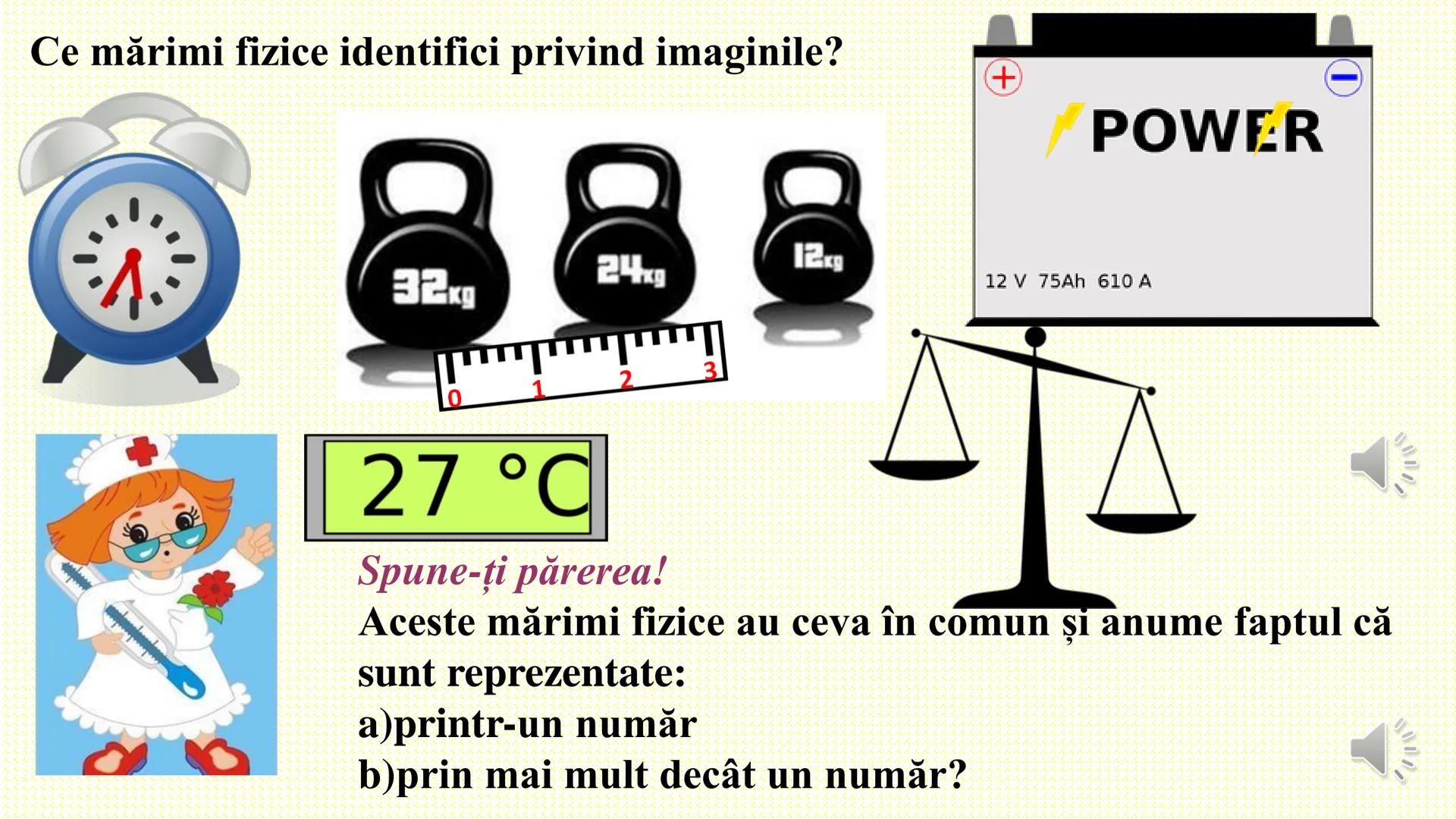 # Mărimi scalare și mărimi vectoriale
(scalari și vectori) --- OCR Start ---
Ce mărimi fizice identifici privind imaginile?
32kg
+
POWER
24.