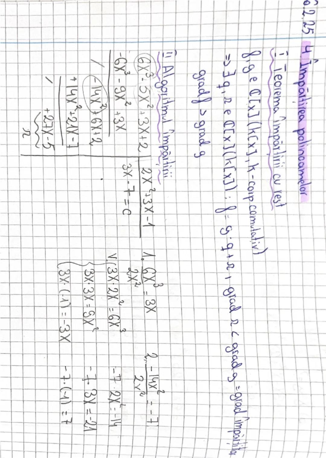 6.2.25 4. Impartirea polinoamelor

Teorema împartirii cu rest

8.ge C.[x] (kCxJ,k-corp.comutativ)

=> 3q, 2e [[x] (k[x]); f = 9.9 +2, grad 2