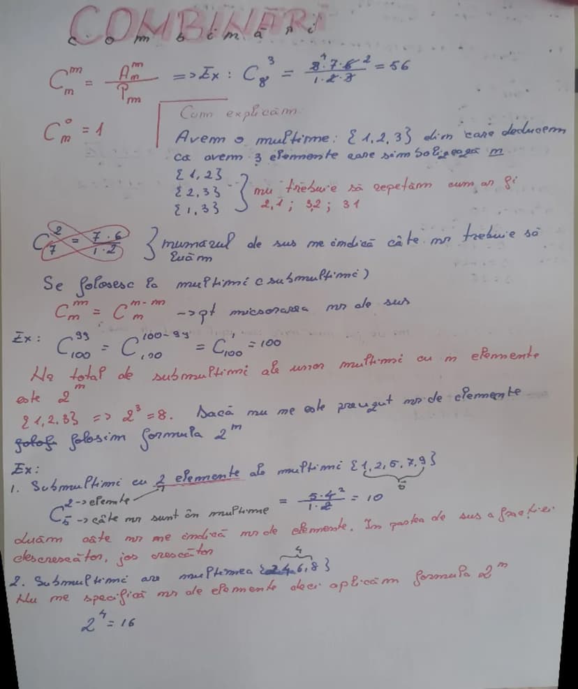 # COMBINARI

$C_m^m = \frac{A_m^m}{P_m^m} = \sum x$ : $C_8^3 = \frac{8 \cdot 7 \cdot 6}{1 \cdot 2 \cdot 3} = 56$

$C_m^0 = 1$

Cum explcăm.
