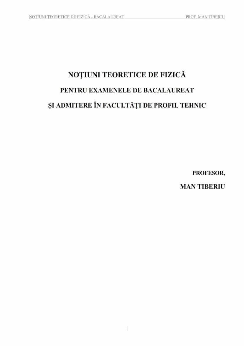 --- OCR Start ---
NOTIUNI TEORETICE DE FIZICĂ - BACALAUREAT
PROF. MAN TIBERIU
NOȚIUNI TEORETICE DE FIZICĂ
PENTRU EXAMENELE DE BACALAUREAT
ȘI