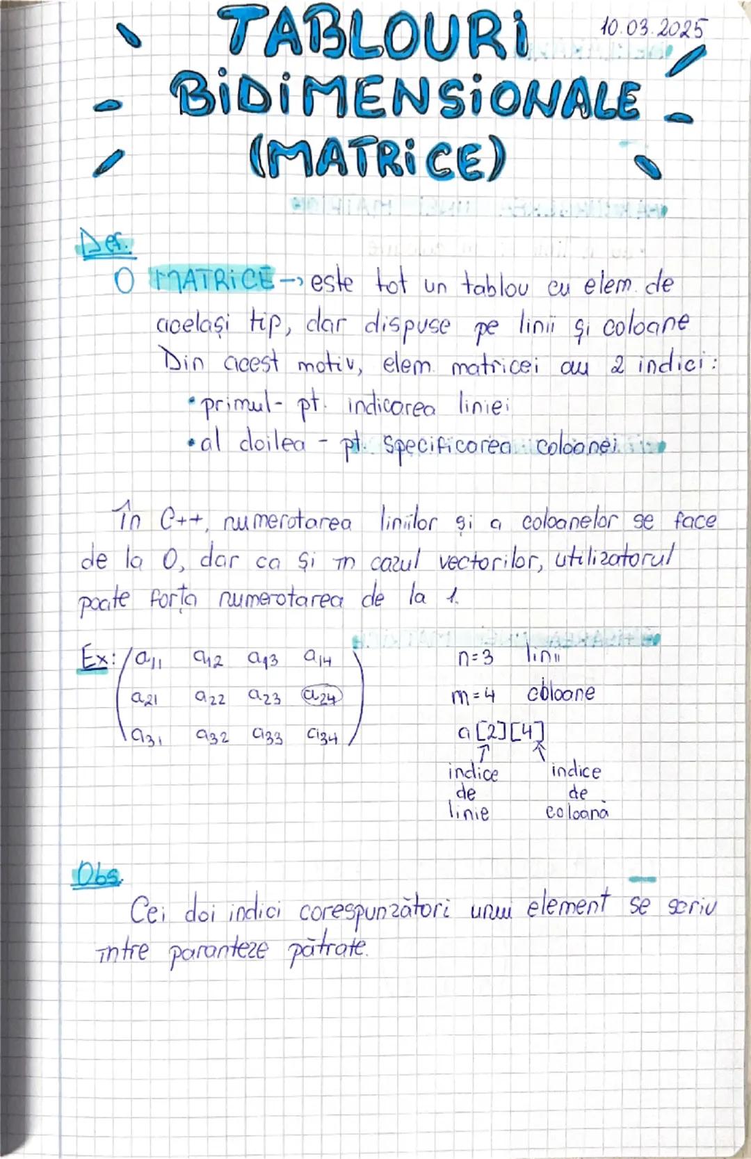 --- OCR Start ---
Der
10.03.2025
TABLOURI
BIDIMENSIONALE
(MATRICE)
O MATRICE →este tot un tablou cu elem de
acelaşi tip, dar dispuse pe lini