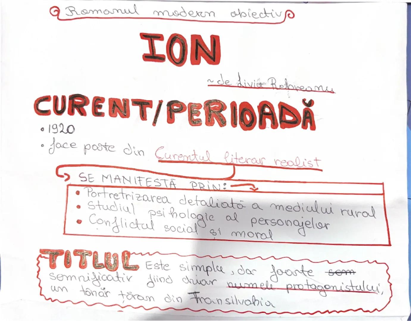 --- OCR Start ---
Romanul modern obiectivs
ION
~ de divia Rebreamy
CURENT/PERIOADĂ
• 1920
• Jace poste din Curentul literar realist
SE MANIF