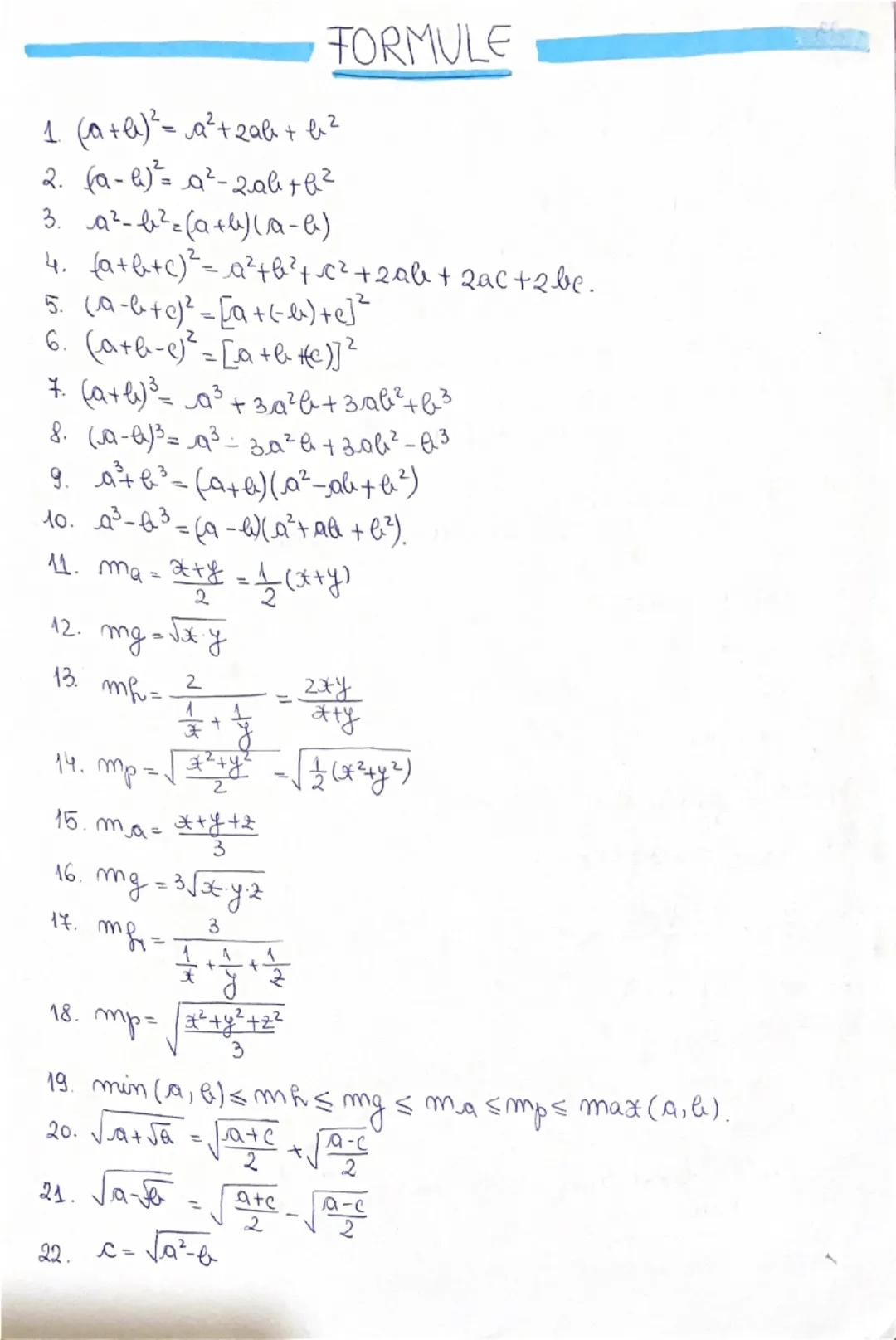 1. (a+b)²= a²+2ab+b²
2. (a-b)²= a²-2ab+b²
3. a²-b²= (a+b)(a-a)
FORMULE
4. (a+b+c)²= a²+b²+c² + 2ab + 2ac + 2 be.
5. (a-b+c)²= [a+b)+e]²
6. (