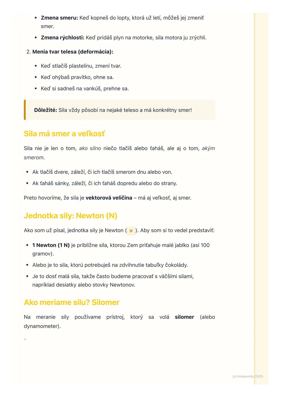 # Čo je sila a ako ju meriame

1. Čo je sila: Úvod

Sila je niečo, čo spôsobuje, že sa veci hýbu, zastavujú, menia smer alebo
menia svoj tva