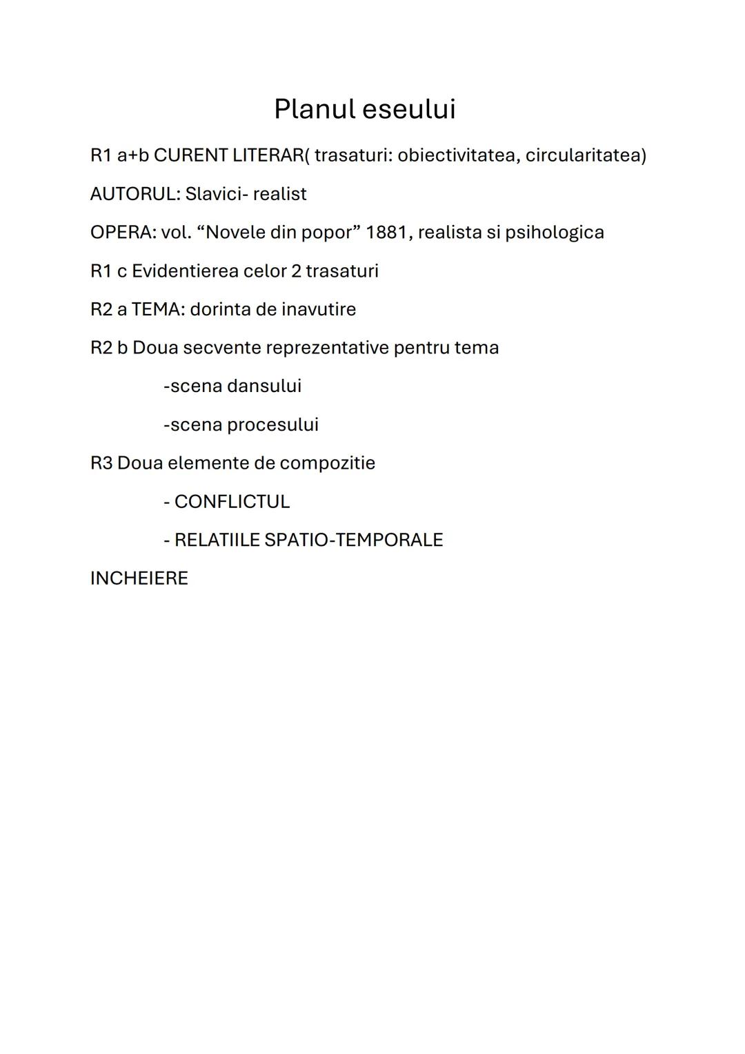 Planul eseului
R1 a+b CURENT LITERAR( trasaturi: obiectivitatea, circularitatea)
AUTORUL: Slavici- realist
OPERA: vol. "Novele din popor" 18