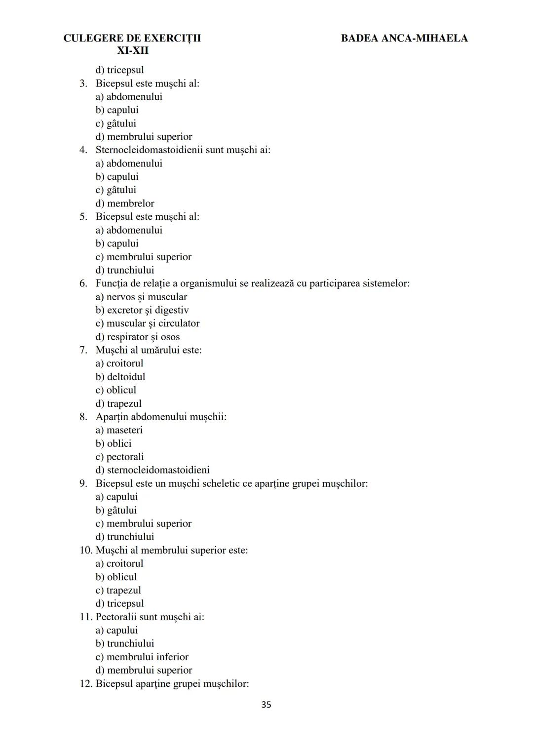 BADEA ANCA-MIHAELA
ISBN 978-973-0-37214-4

BIOLOGIE
CULEGERE DE EXERCIȚII
XI-XII

Reşiţa,
2022 CULEGERE DE EXERCIȚII
XI-XII

BADEA ANCA-MIHA