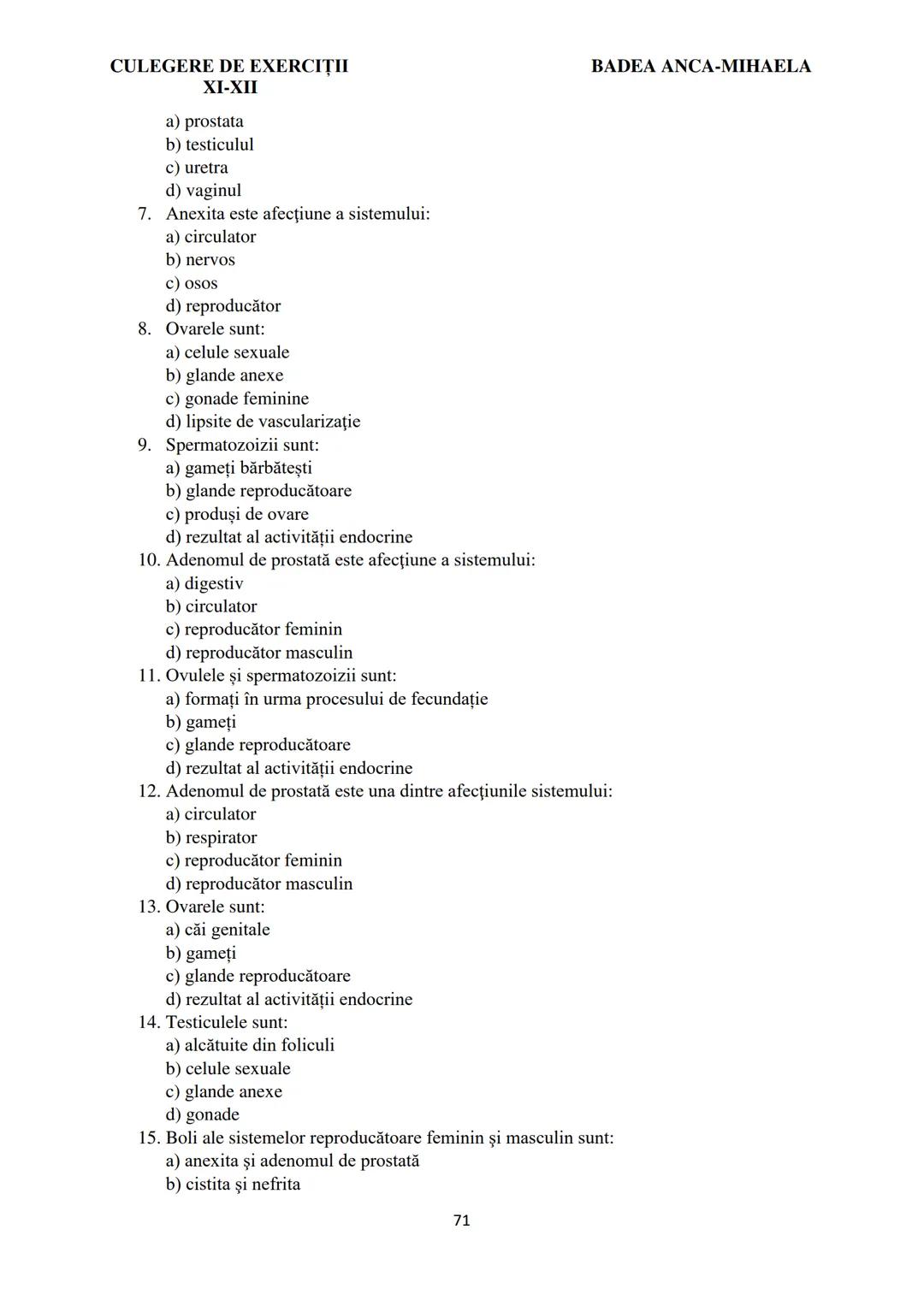 BADEA ANCA-MIHAELA
ISBN 978-973-0-37214-4

BIOLOGIE
CULEGERE DE EXERCIȚII
XI-XII

Reşiţa,
2022 CULEGERE DE EXERCIȚII
XI-XII

BADEA ANCA-MIHA