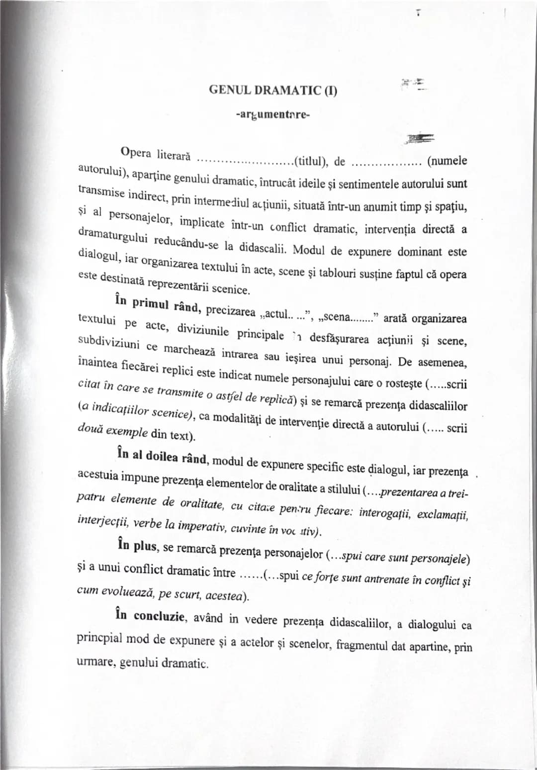 # GENUL DRAMATIC (I)
-argumentare-
Opera literară
..(titlul), de
(numele
autorului), aparţine genului dramatic, întrucât ideile și sentiment