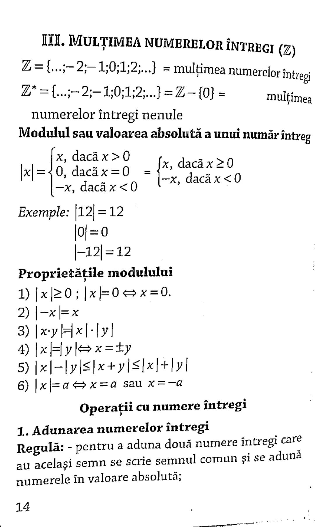 III. MULTIMEA NUMERELOR ÎNTREGI ($\mathbb{Z}$)

$\mathbb{Z} = \{..., -2; -1; 0; 1; 2; ...\} = $ mulțimea numerelor întregi
$\mathbb{Z}^* = \