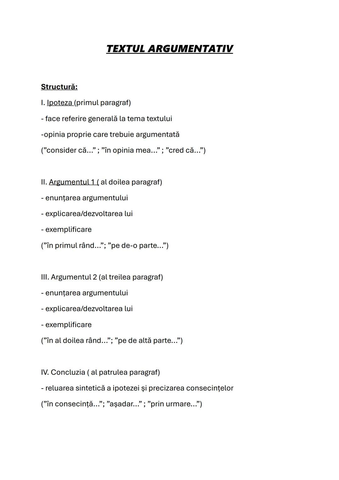 # TEXTUL ARGUMENTATIV

Structură:

I. Ipoteza (primul paragraf)

- face referire generală la tema textului

-opinia proprie care trebuie arg