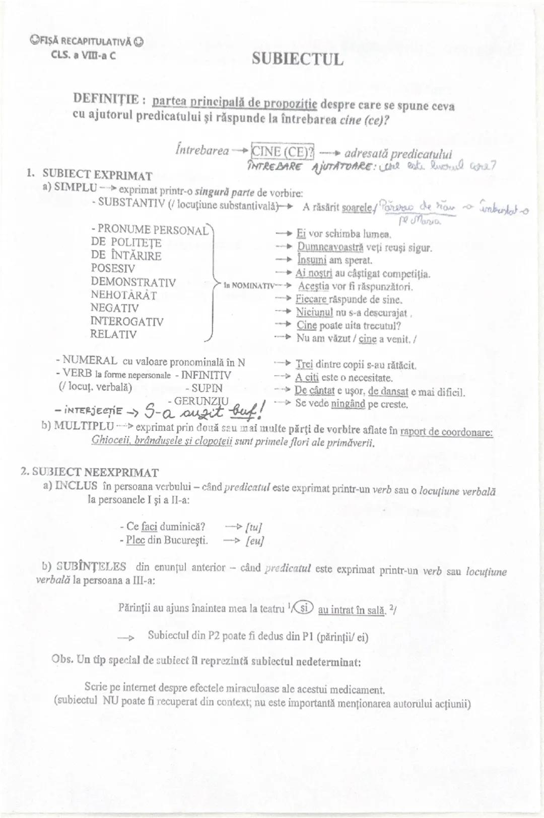--- OCR Start ---
FIŞĂ RECAPITULATIVĂ
CLS. a VIII-a C
SUBIECTUL
DEFINIȚIE: partea principală de propozitie despre care se spune ceva
cu ajut