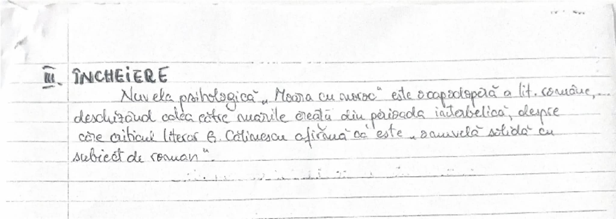 --- OCR Start ---
ÎNCHEIERE
Nuvela psihologica "Moara cu noroc" este capodoperă a lit. române...
deschizând calea către nuvelele create din 