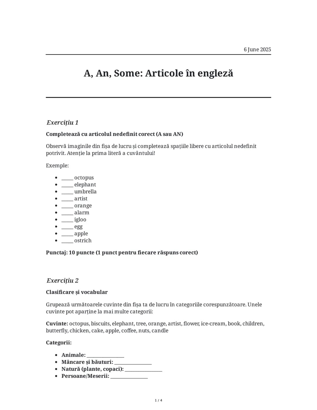 --- OCR Start ---
A, An, Some: Articole în engleză
6 June 2025
Exercițiu 1
Completează cu articolul nedefinit corect (A sau AN)
Observă imag