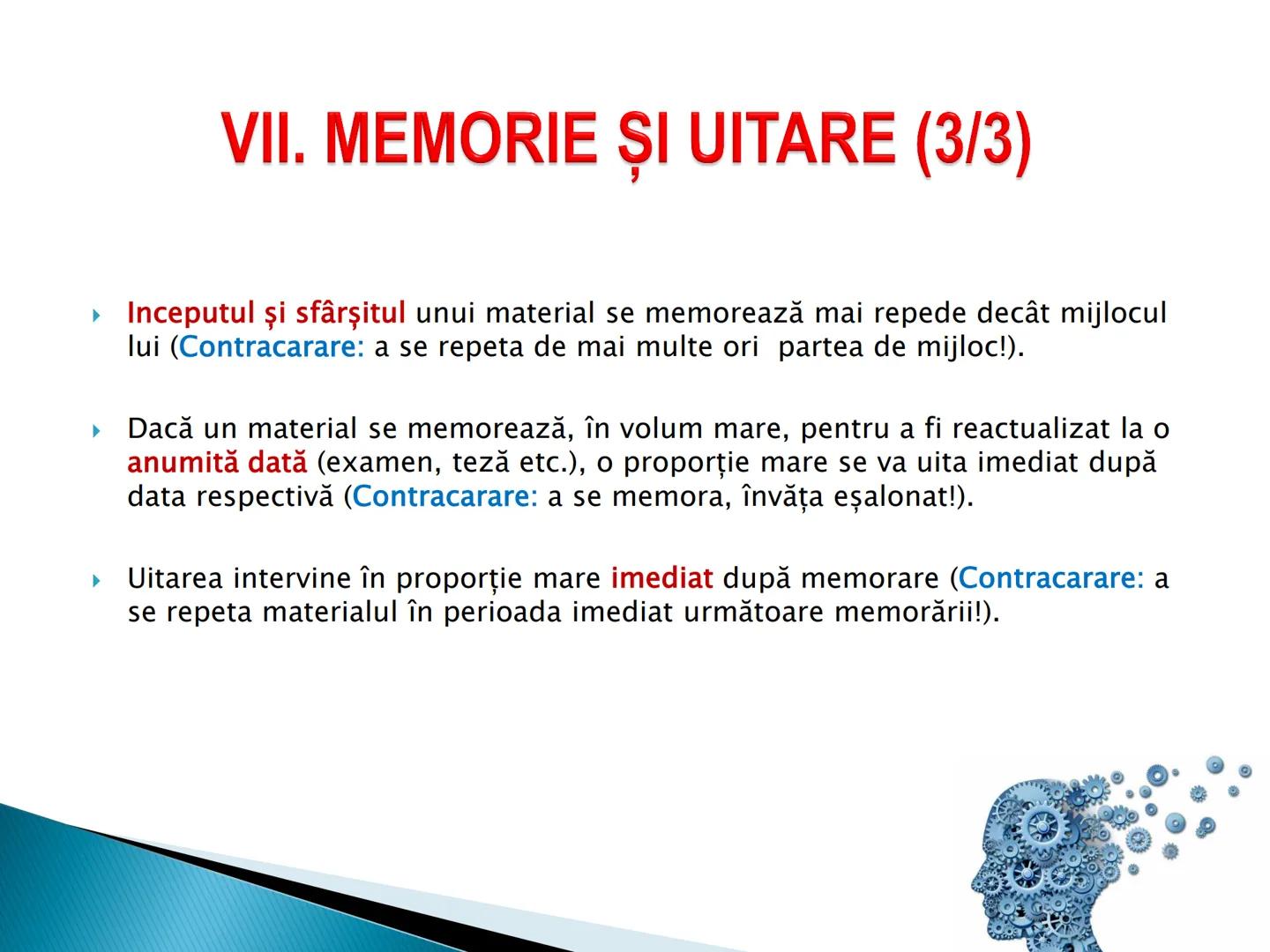 # MEMORIA ► I. Definitie
► II. Caracterizare generala
► III. Caracterizare specifica
► IV. Procesele memoriei
► V. Factorii, legile si optim