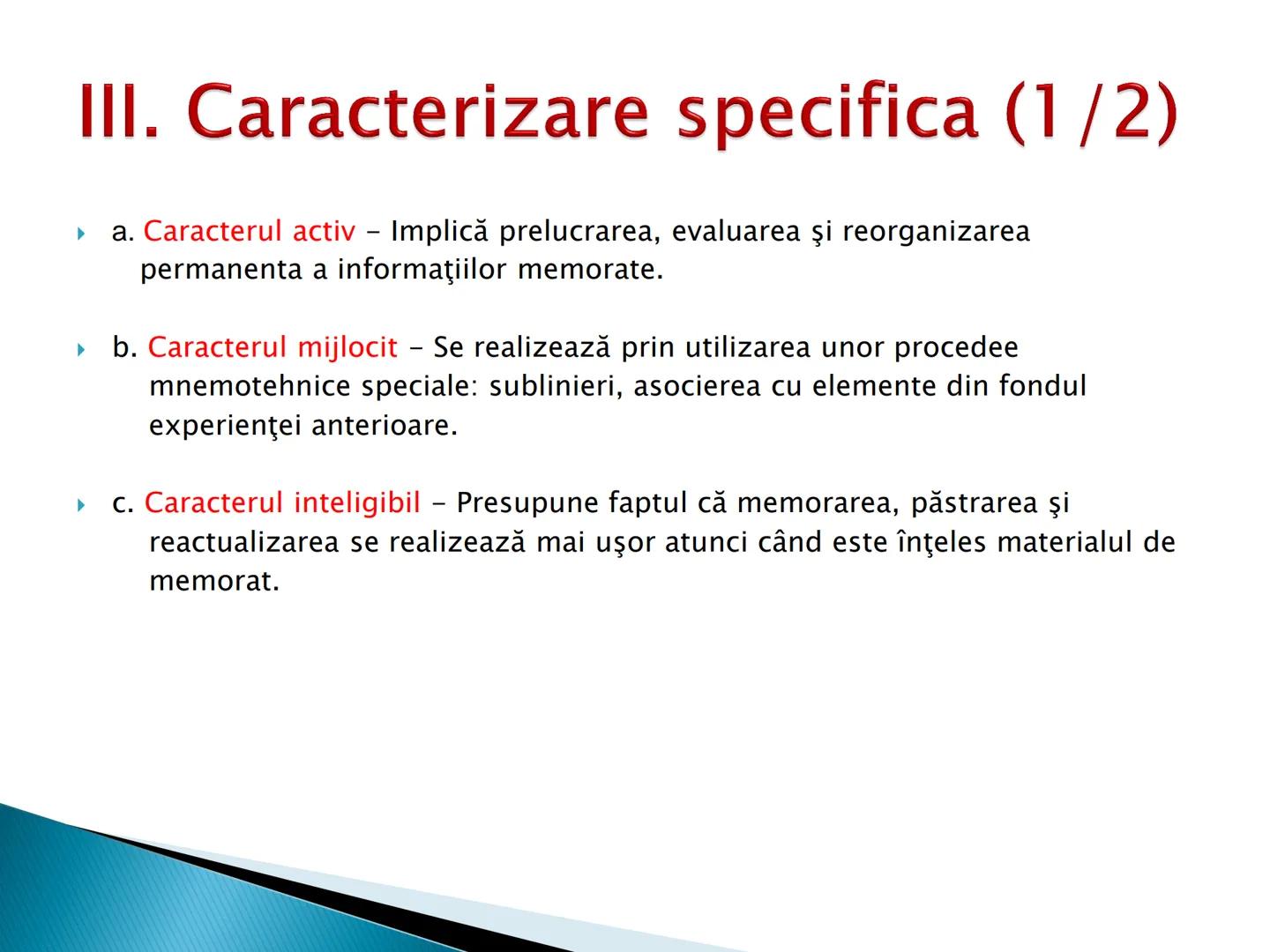 # MEMORIA ► I. Definitie
► II. Caracterizare generala
► III. Caracterizare specifica
► IV. Procesele memoriei
► V. Factorii, legile si optim