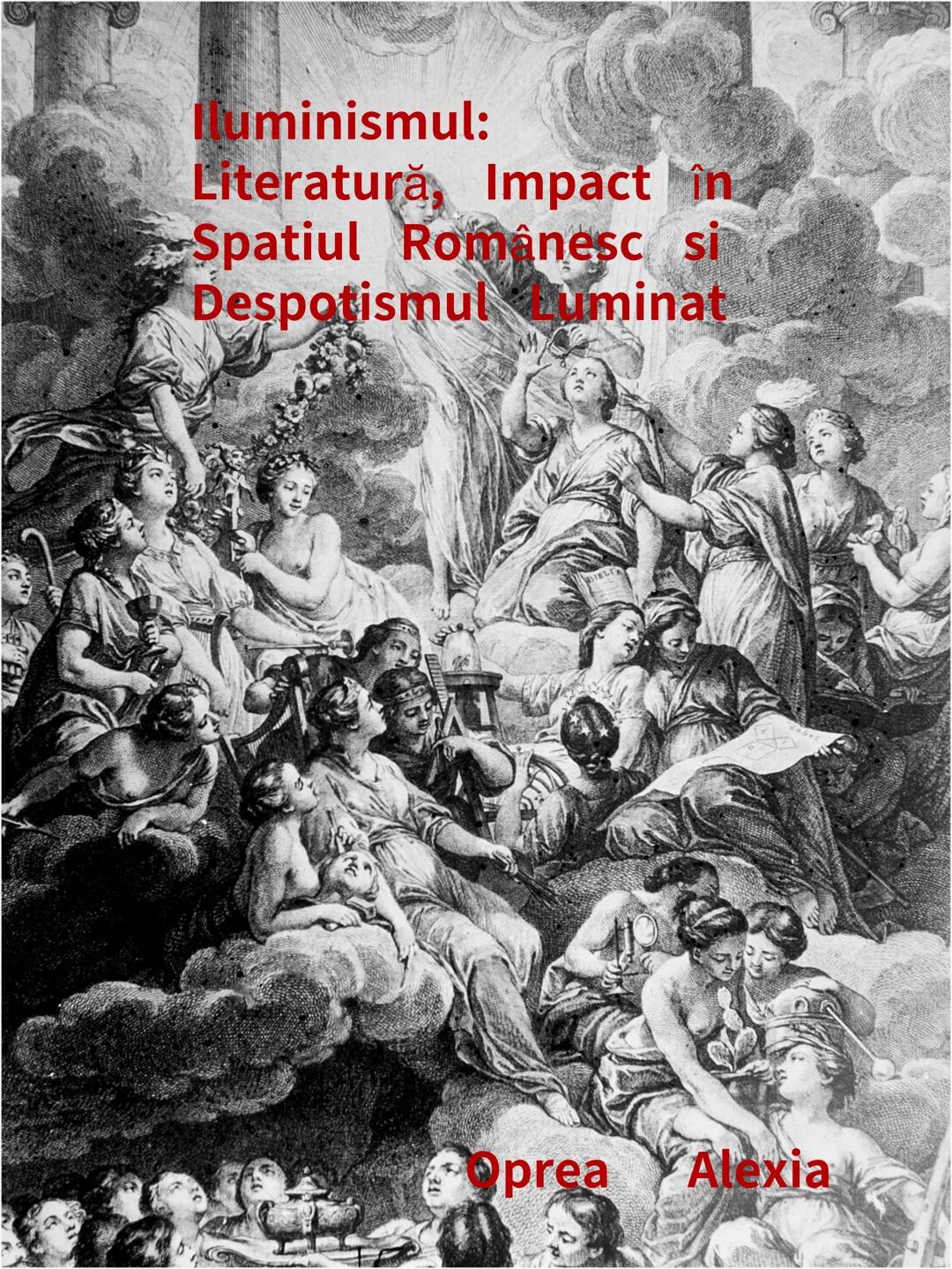 # Iluminismul:
# Literatură, Impact în
# Spațiul Românesc și
# Despotismul Luminat
Oprea Alexia 1. Literatura cu caracter iluminist
luminis