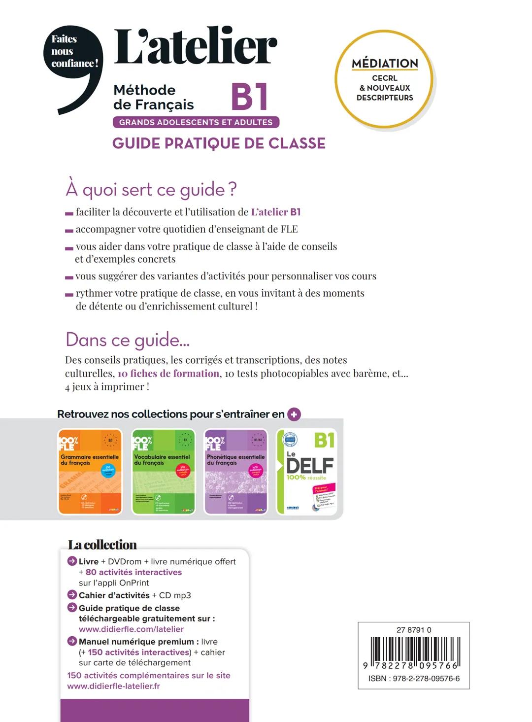Agir
Coopérer
Apprendre
L'atelier
Méthode
de Français
B1
GUIDE PRATIQUE DE CLASSE
didier
Français Langue Étrangère Agir
Coopérer
Apprendre