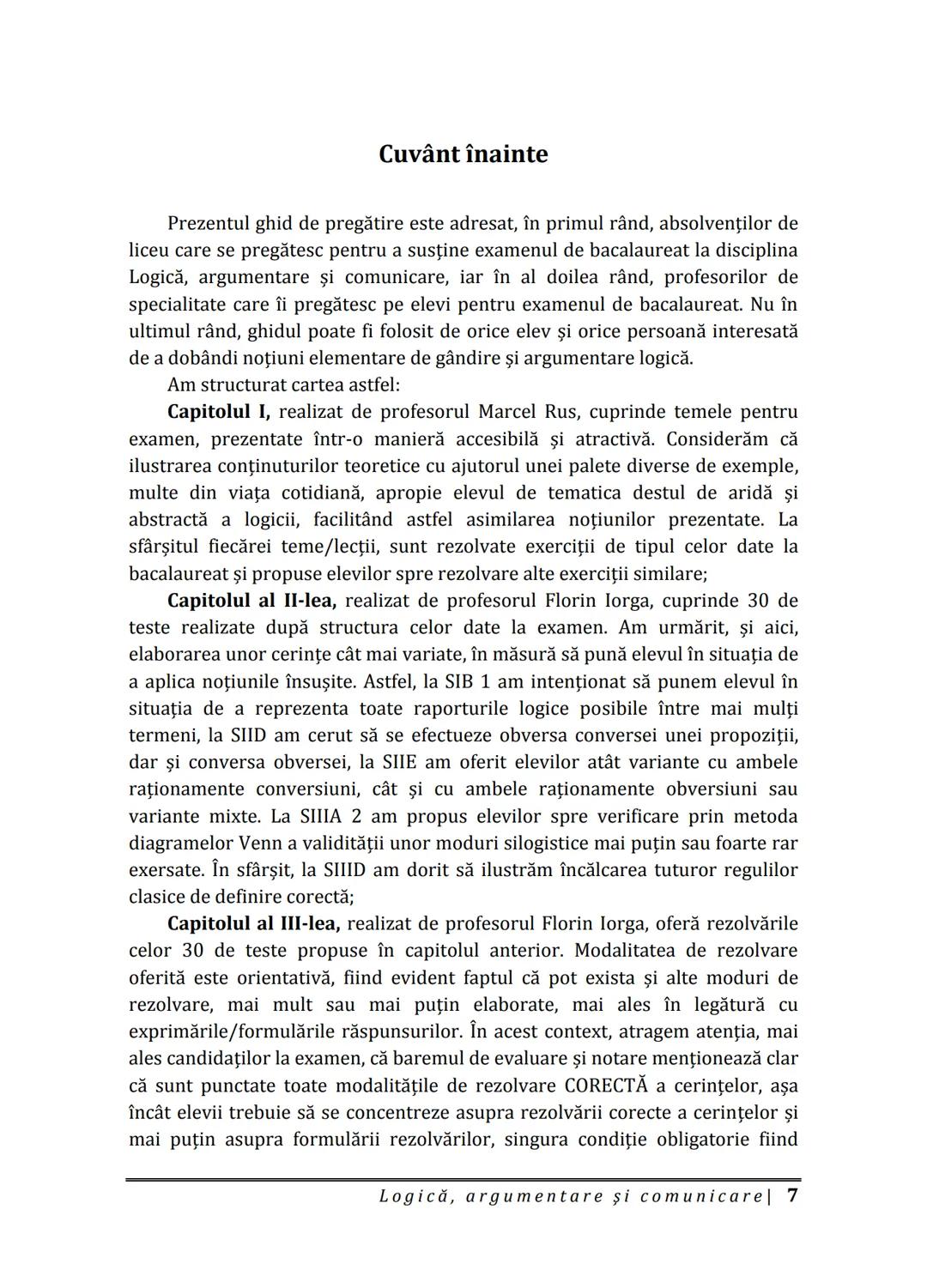 Florin IORGA
Marcel RUS
LOGICĂ, ARGUMENTARE
ȘI COMUNICARE
GHID COMPLET pentru Bacalaureat
➤ Sinteze teoretice
➤ 30 de teste
➤ Bareme şi rezo