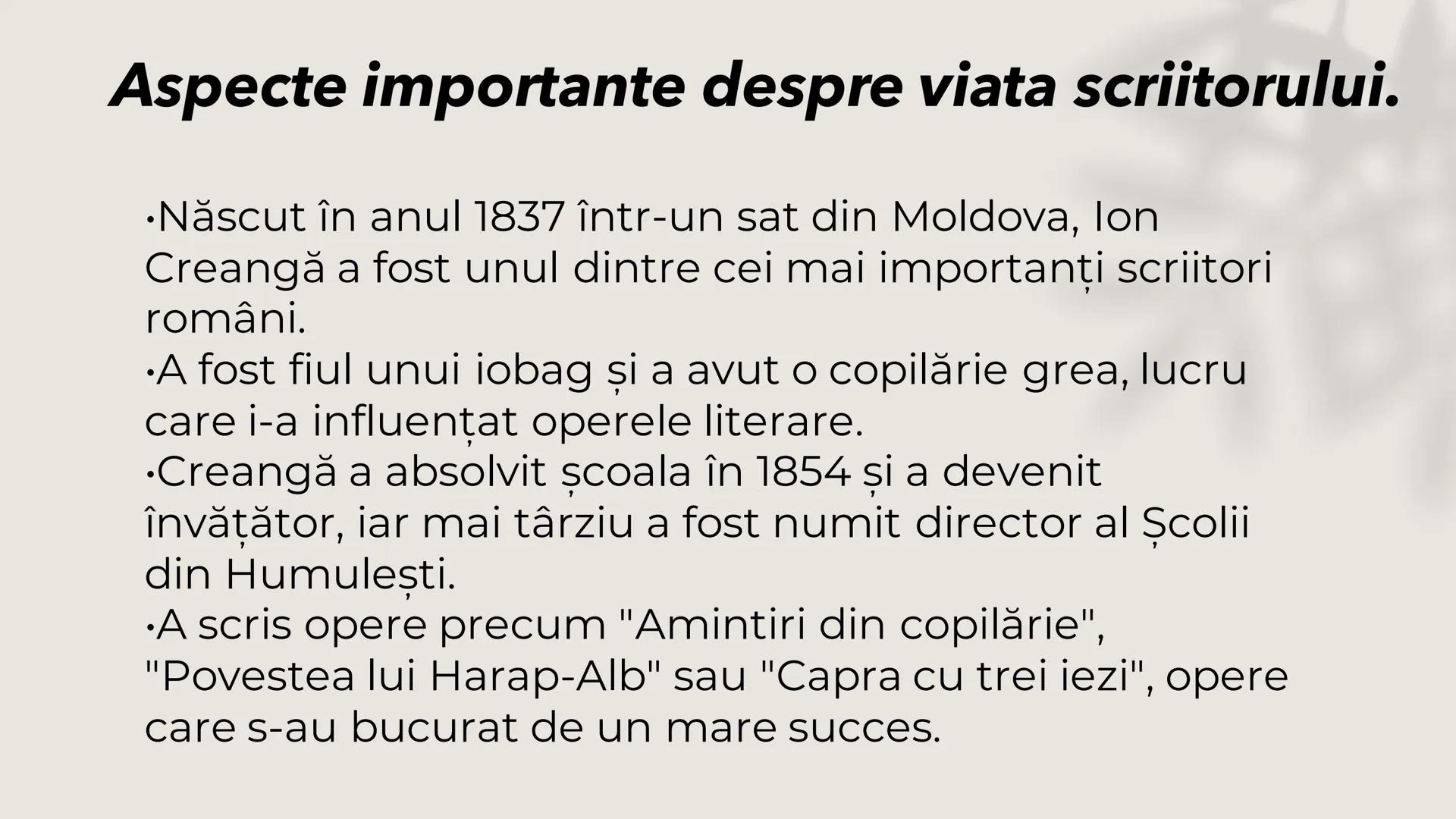 # Ion Creanga
Ana-Maria Birloncea
X-s.s.
Liceul Teoretic "AXENTE SEVER" # Aspecte importante despre viata scriitorului.
•Născut în anul