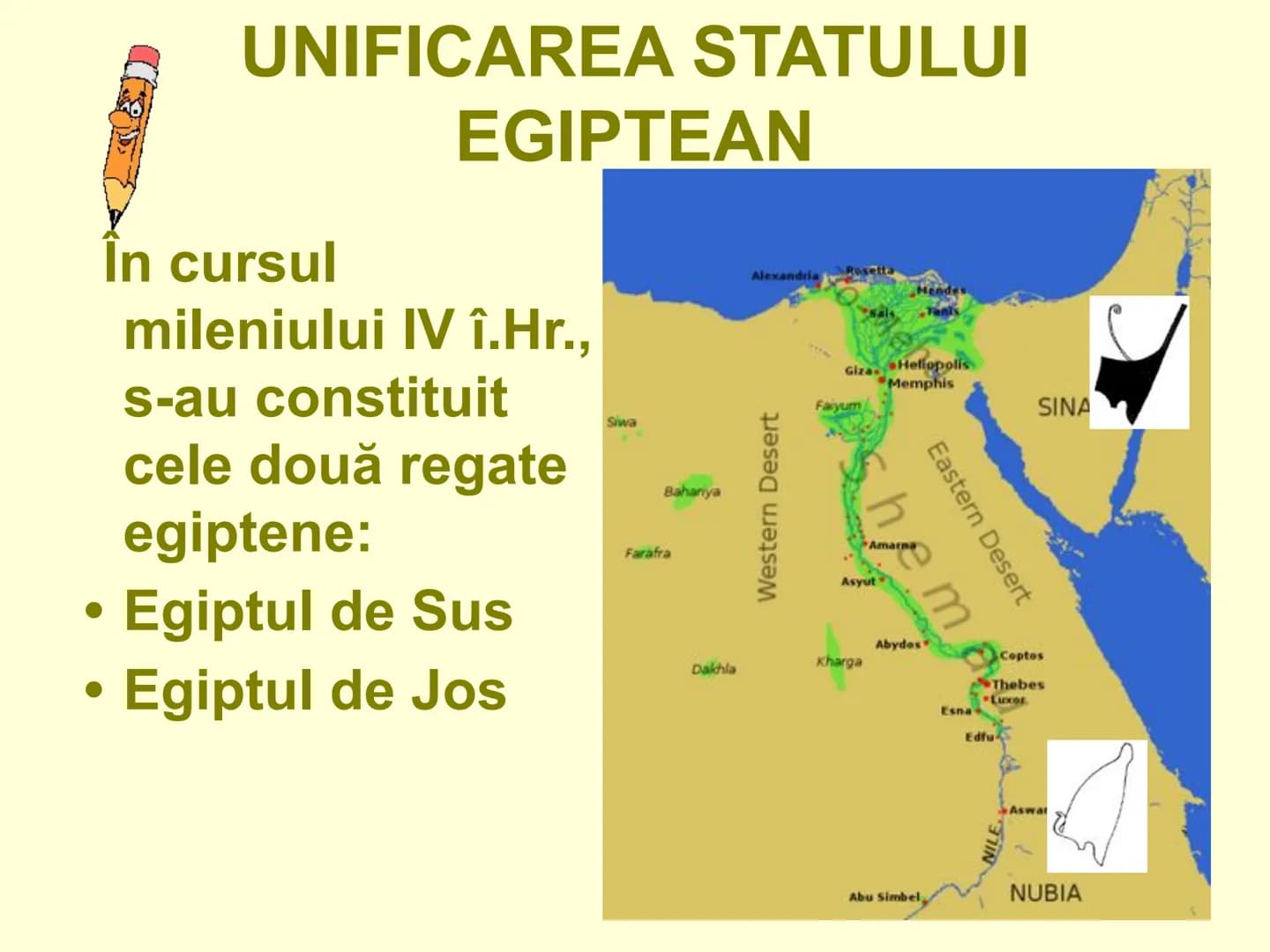 # MONARHIA EGIPTEANĂ UNIFICAREA STATULUI
EGIPTEAN
În cursul
mileniului IV î.Hr.,
s-au constituit
cele două regate
egiptene:
• Egiptul de Sus