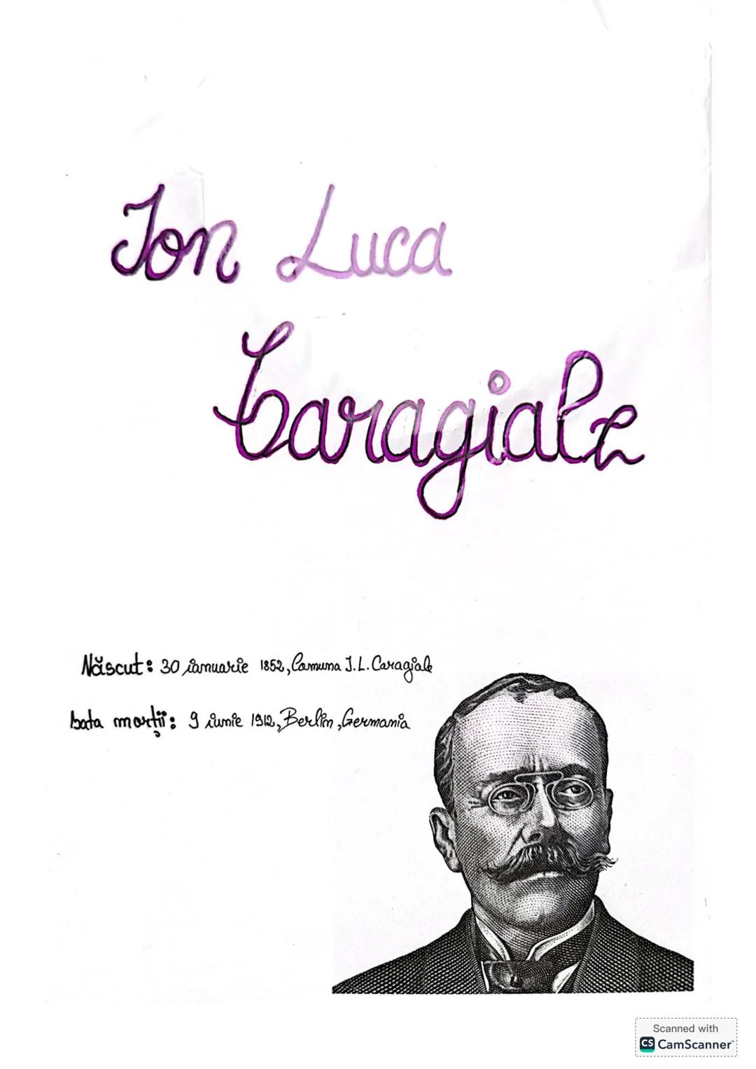 Jon Luca
Caragiale
Născut: 30 jamuarie 1852, Camuna J.L. Caragiale
bata mortii: 9 iunie 1912, Berlin, Germania
Scanned with
CS CamScanner