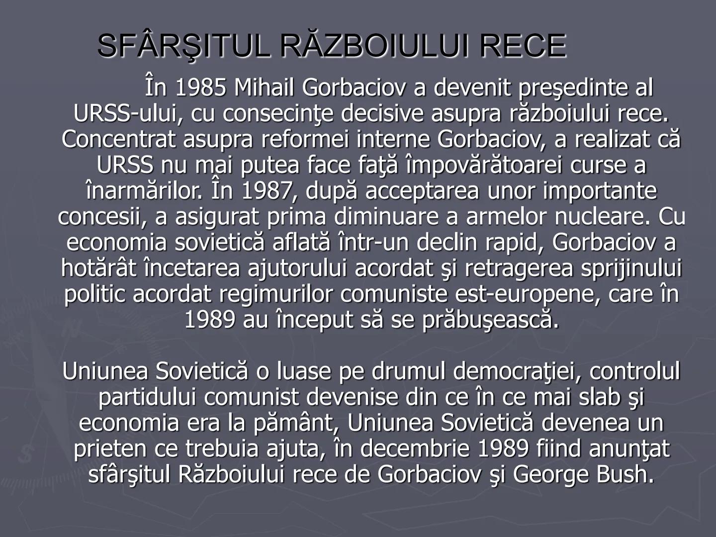# Razboiul
# Rece
1947-1991 Războiul Rece (1947-1991) a fost
o confruntare deschisă, nonmilitară şi
limitată, care s-a dezvoltat
după Al D