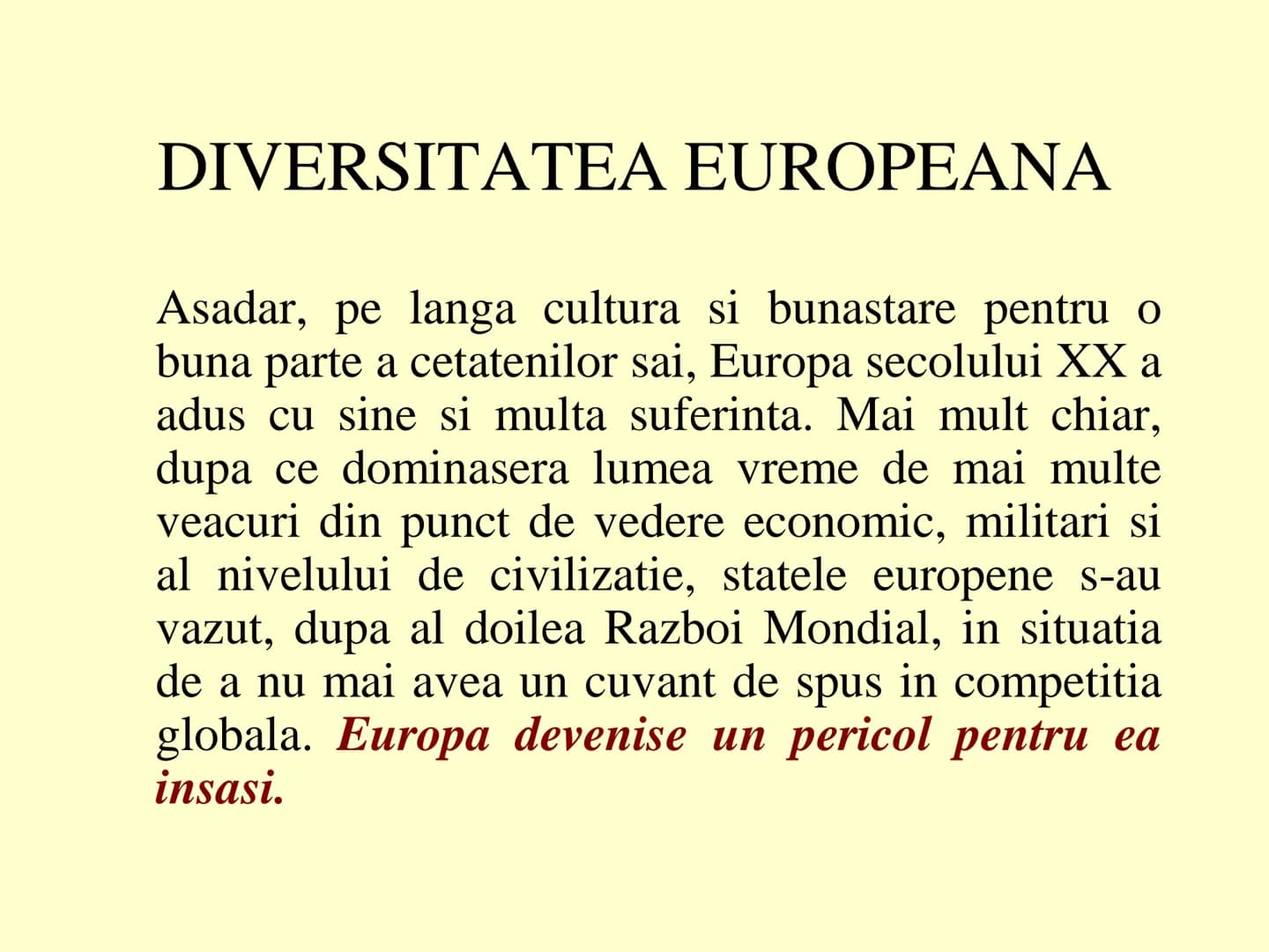EUROPA CONTEMPORANA:
unitate, diversitate si integrare # EUROPA CONTEMPORANA:
unitate, diversitate si integrare
Fundamentele civilizatiei e