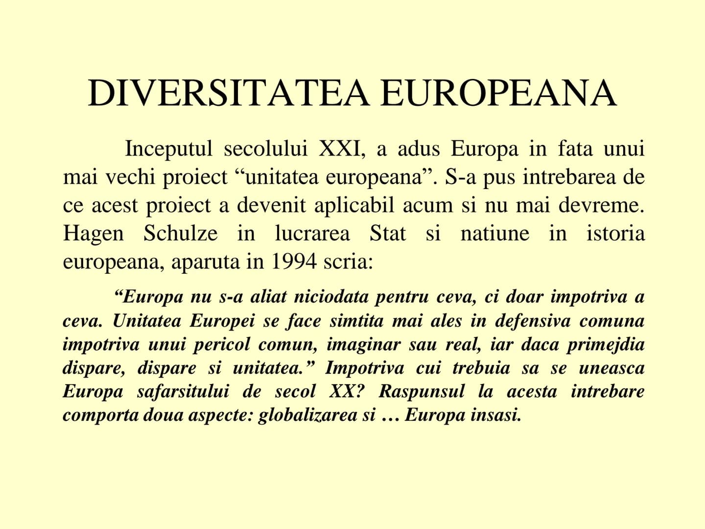EUROPA CONTEMPORANA:
unitate, diversitate si integrare # EUROPA CONTEMPORANA:
unitate, diversitate si integrare
Fundamentele civilizatiei e