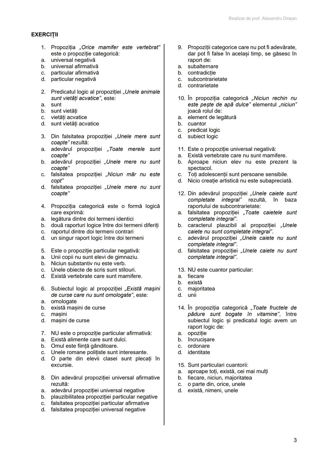 Realizat de prof. Alexandru Diosan
# PROPOZIŢII CATEGORICE
Definitie: Propoziția categorică este forma logică în care se exprimă un singur