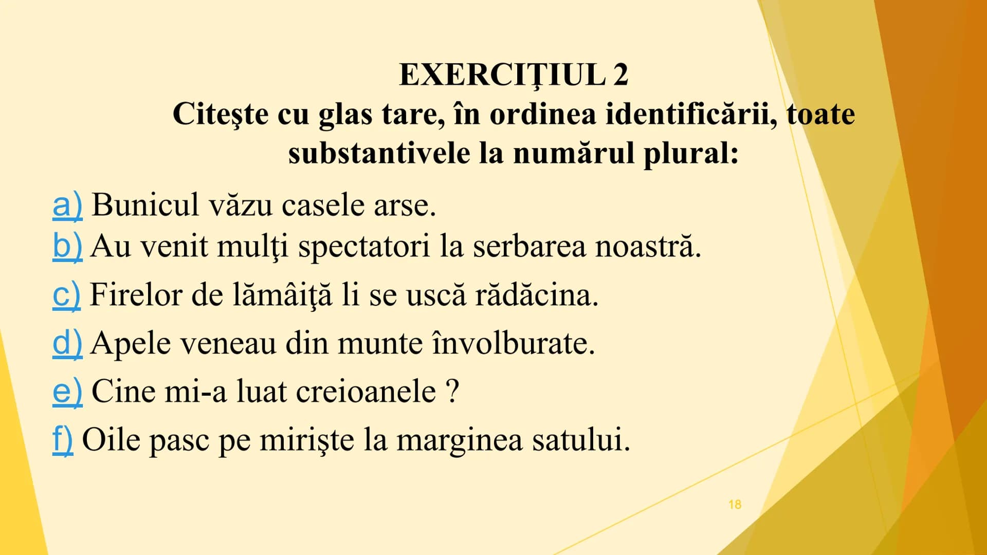 SUBSTANTIVUL
Clasa a III-a
Şcoala Gimnazială Racovița
Prof. înv. primar FOGOROȘ
CRISTINA-GABRIELA Definiţie:
- Substantivul este partea d