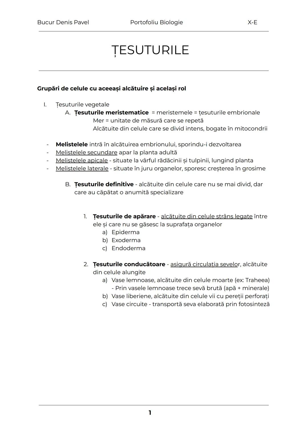--- OCR Start ---
Bucur Denis Pavel
Portofoliu Biologie
X-E
TESUTURILE
Grupări de celule cu aceeaşi alcătuire și același rol
1.
Tesuturile v