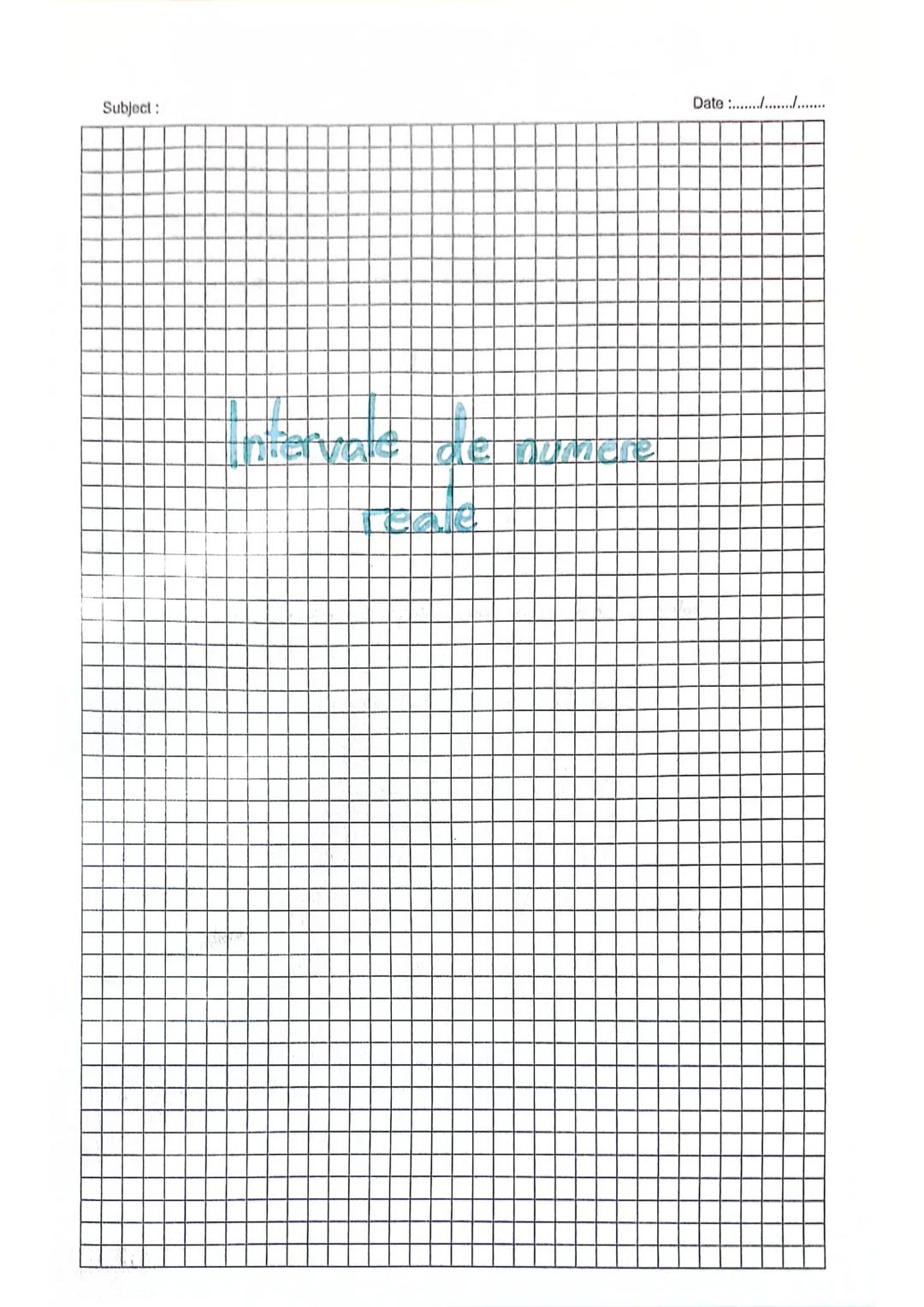 # Subject:
# Date:
Intervale de nombre
reale --- OCR Start ---
Subject: 1. Hultimi definite printr-o proprietate a elementelor lor
man. I