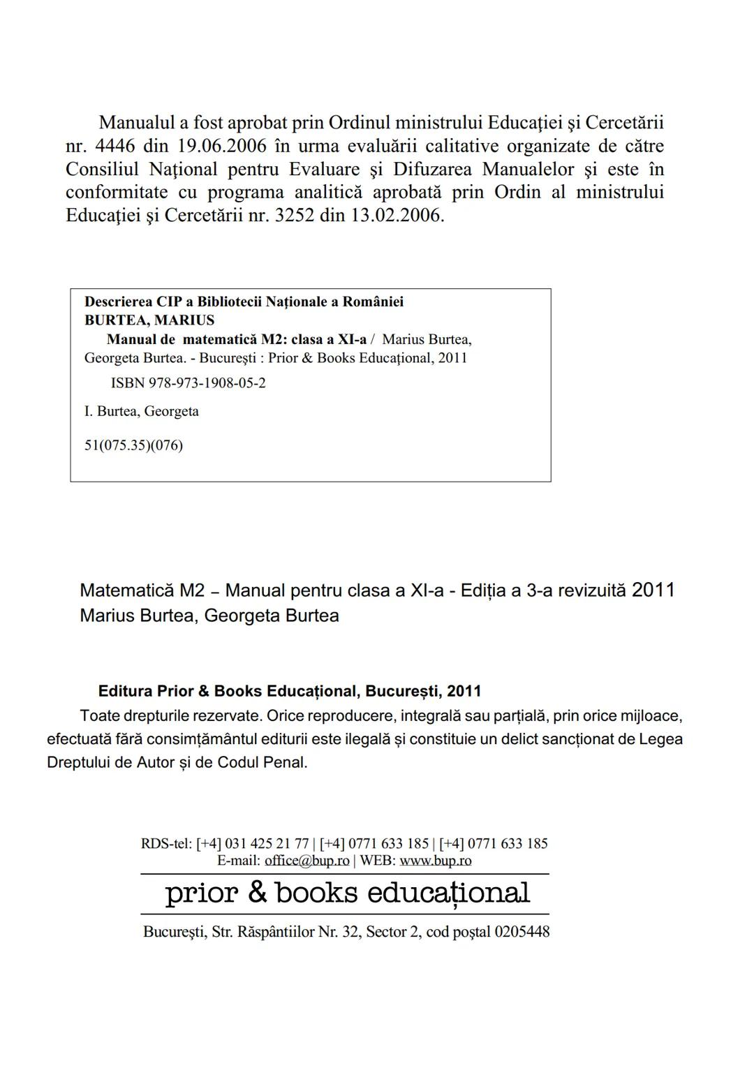 MINISTERUL EDUCAȚIEI ȘI CERCETĂRII
Marius Burtea
Georgeta Burtea
MATEMATICĂ
Manual pentru clasa a XI-a M2
Filiera teoretică, profilul real,
