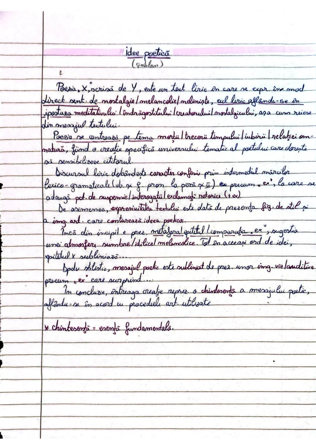 E
# idee poetică
(şablom)
Poezia, X, scrisă de Y, este un text liric în care se expr. în mod
direct sent. de nostalgie / melancolie/meliniş