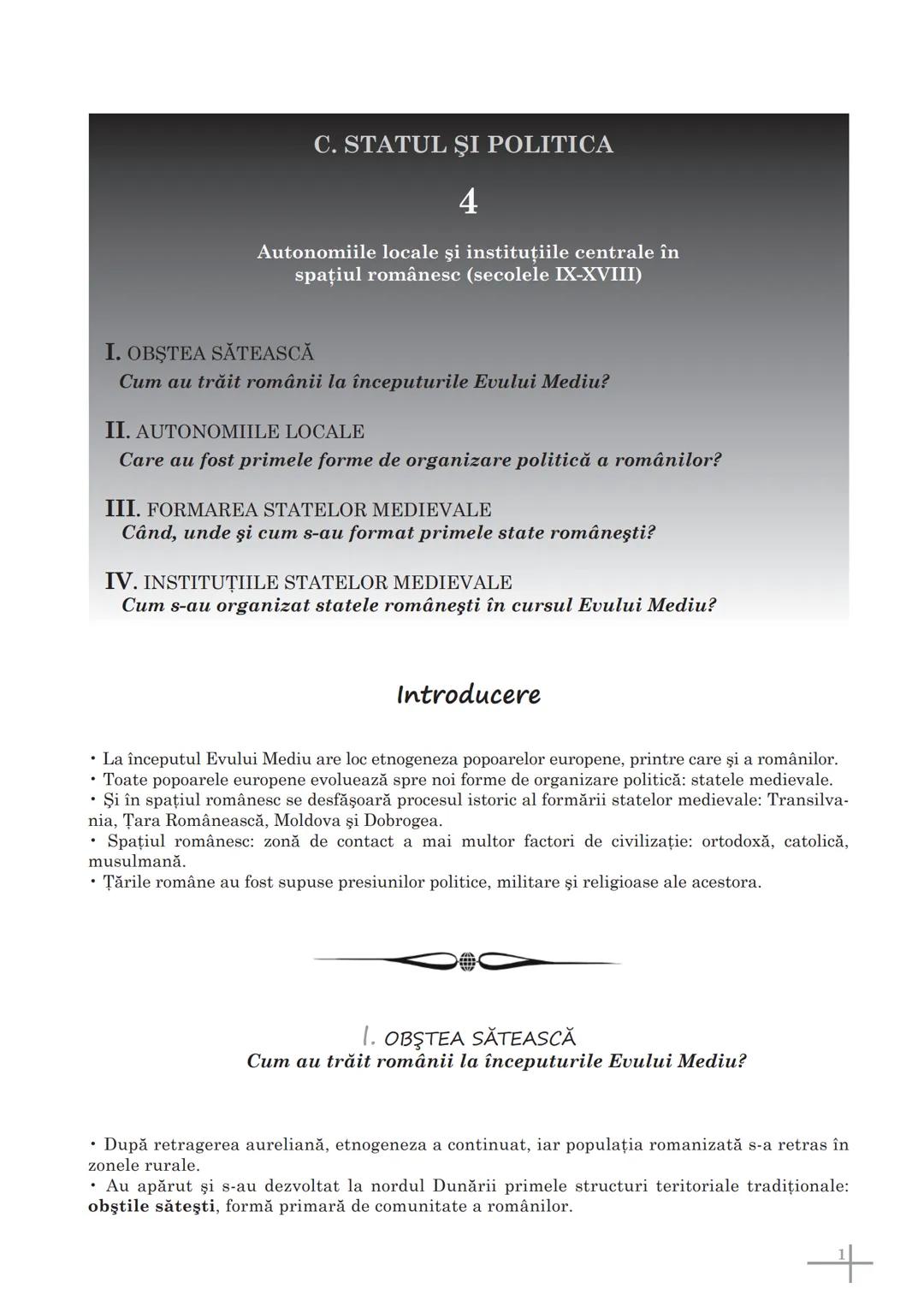 # C. STATUL ŞI POLITICA
4
Autonomiile locale şi instituțiile centrale în
spațiul românesc (secolele IX-XVIII)
I. OBŞTEA SĂTEASCĂ
Cum au