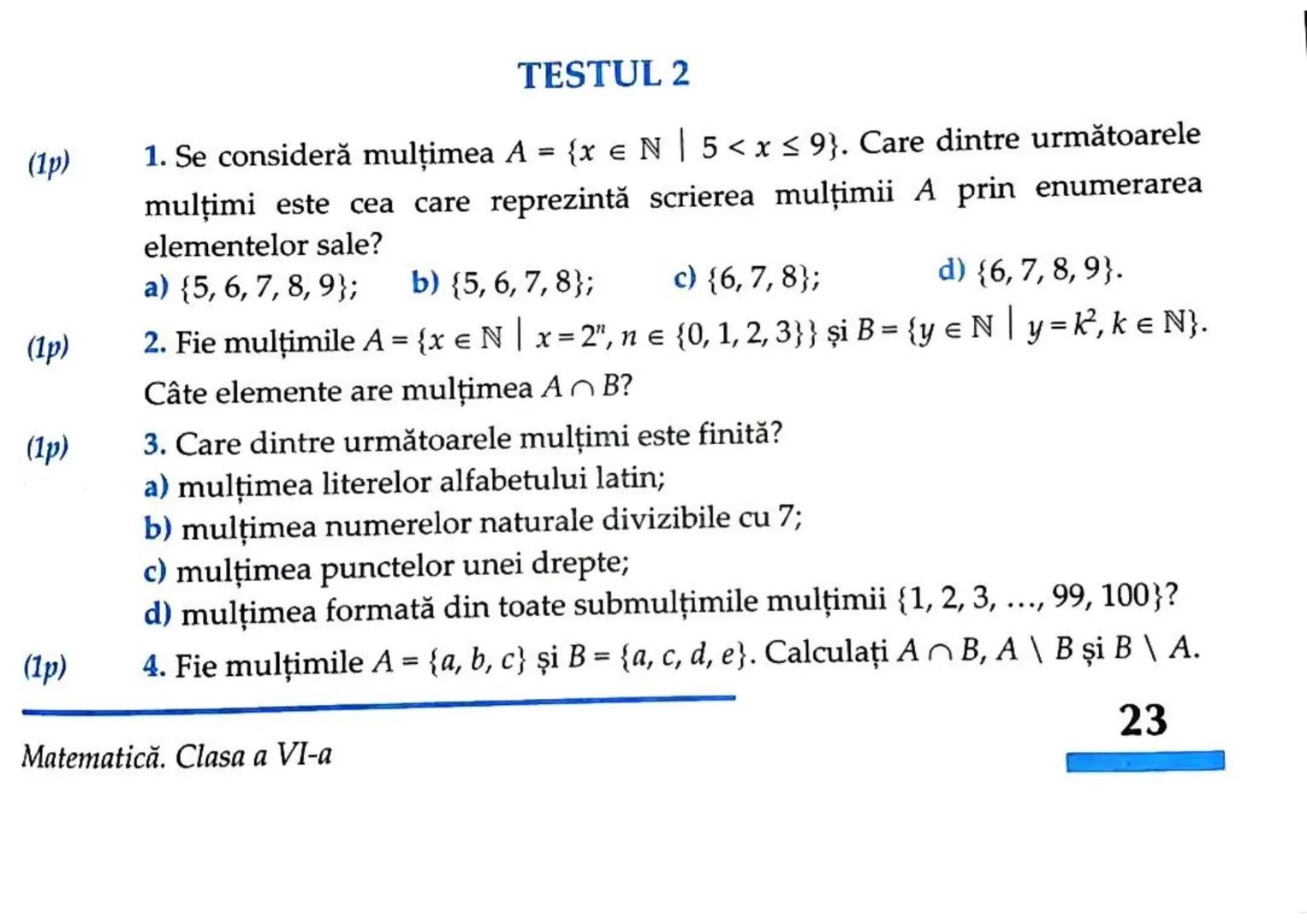 # RECAPITULARE ȘI SISTEMATIZARE PRIN TESTE
Se acordă 1 punct din oficiu. Timp de lucru: 50 de minute.
# TESTUL 1
Pg. 23
(1p) 1. Scrieți