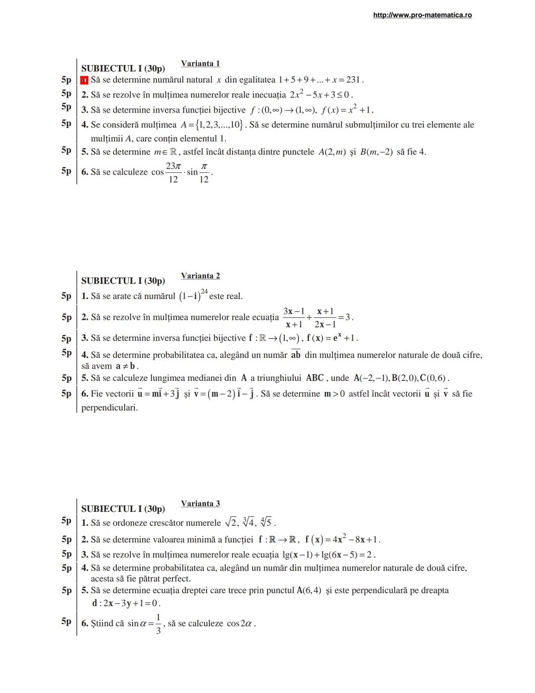 http://www.pro-matematica.ro
5p | SUBIECTUL I (30p) Varianta 1
--|--
5p | Să se determine numărul natural x din egalitatea 1+5+9+...+x=231.